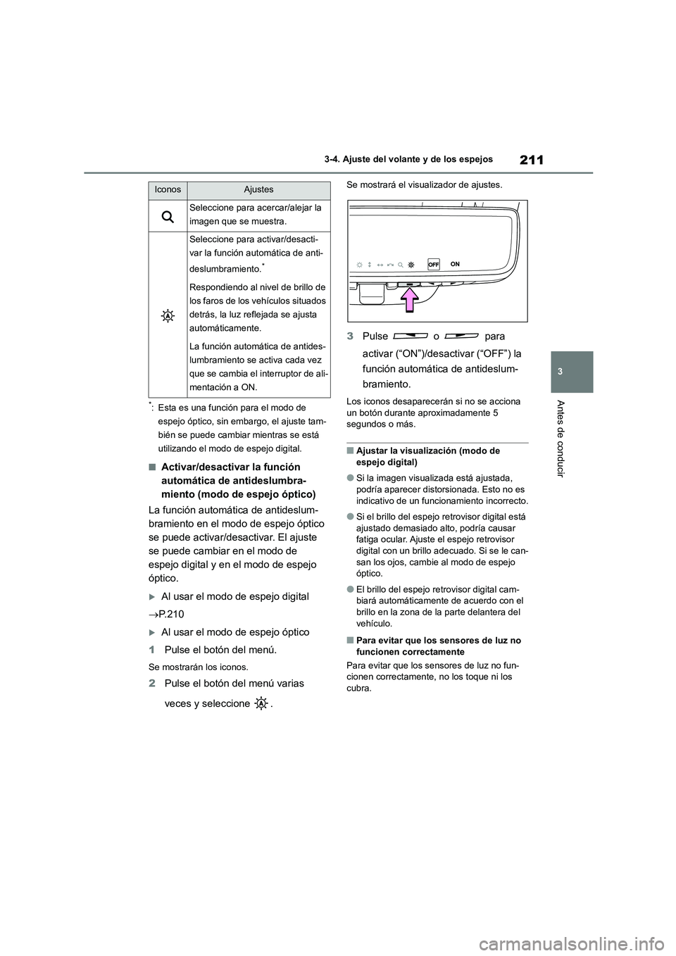 TOYOTA HIGHLANDER 2021 Manual del propietario (in Spanish) 211
3
3-4. Ajuste del volante y de los espejos
Antes de conducir*: Esta es una función para el modo de
espejo óptico, sin embargo, el ajuste tam-
bién se puede cambiar mientras se está
utiliza TOYOTA HIGHLANDER 2021 Manual del propietario (in Spanish) 211
3
3-4. Ajuste del volante y de los espejos
Antes de conducir*: Esta es una función para el modo de
espejo óptico, sin embargo, el ajuste tam-
bién se puede cambiar mientras se está
utiliza