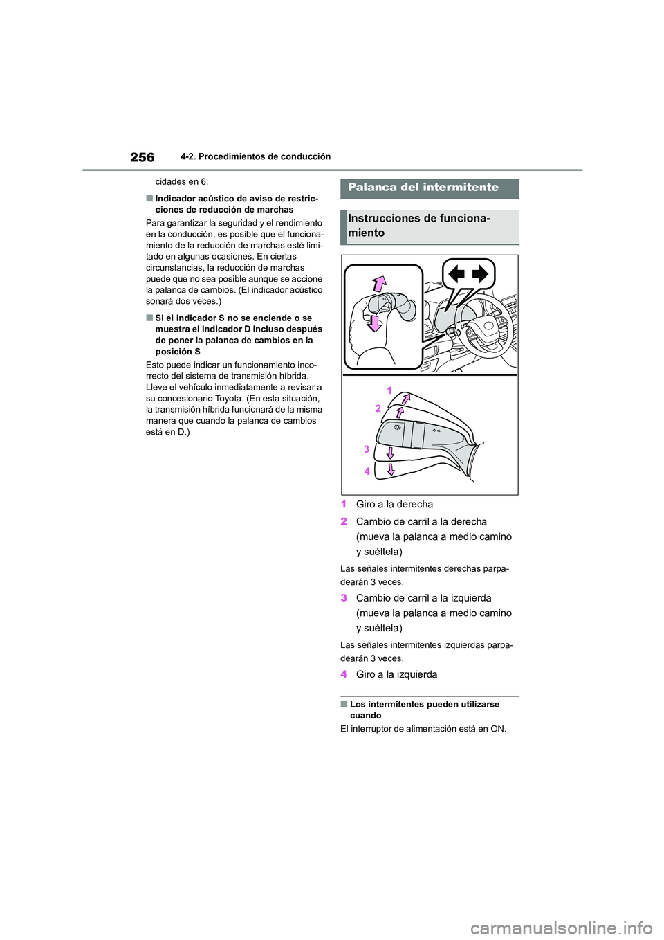 TOYOTA HIGHLANDER 2021  Manual del propietario (in Spanish) 2564-2. Procedimientos de conducción 
cidades en 6.
■Indicador acústico de aviso de restric- ciones de reducción de marchas 
Para garantizar la seguridad y el rendimiento  
en la conducción, es 