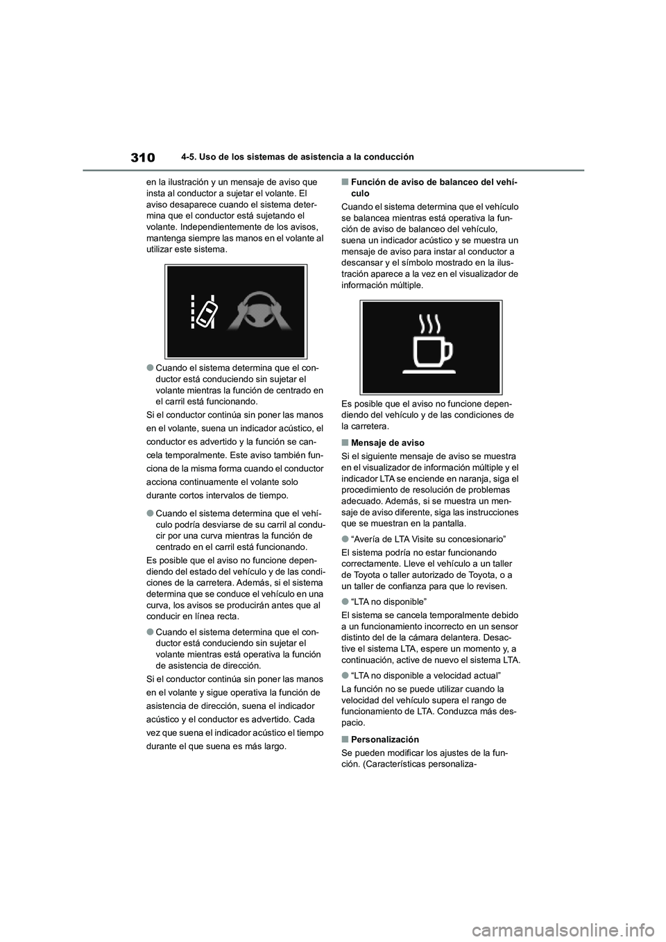 TOYOTA HIGHLANDER 2021  Manual del propietario (in Spanish) 3104-5. Uso de los sistemas de asistencia a la conducción 
en la ilustración y un mensaje de aviso que  insta al conductor a sujetar el volante. El  
aviso desaparece cuando el sistema deter-
mina q