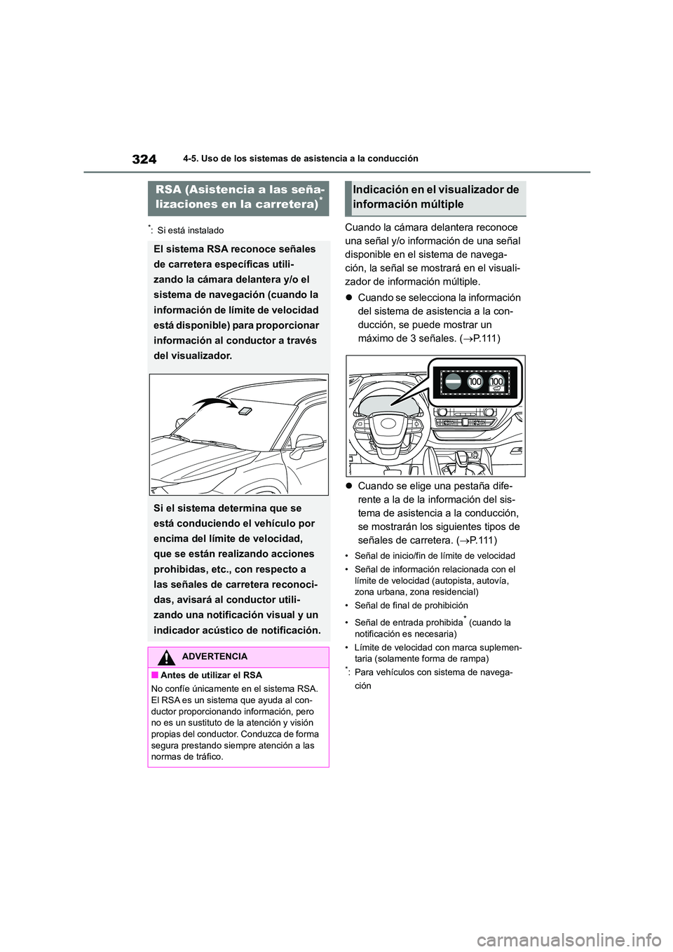 TOYOTA HIGHLANDER 2021  Manual del propietario (in Spanish) 3244-5. Uso de los sistemas de asistencia a la conducción
*: Si está instaladoCuando la cámara delantera reconoce  
una señal y/o información de una señal 
disponible en el sistema de navega-
ci