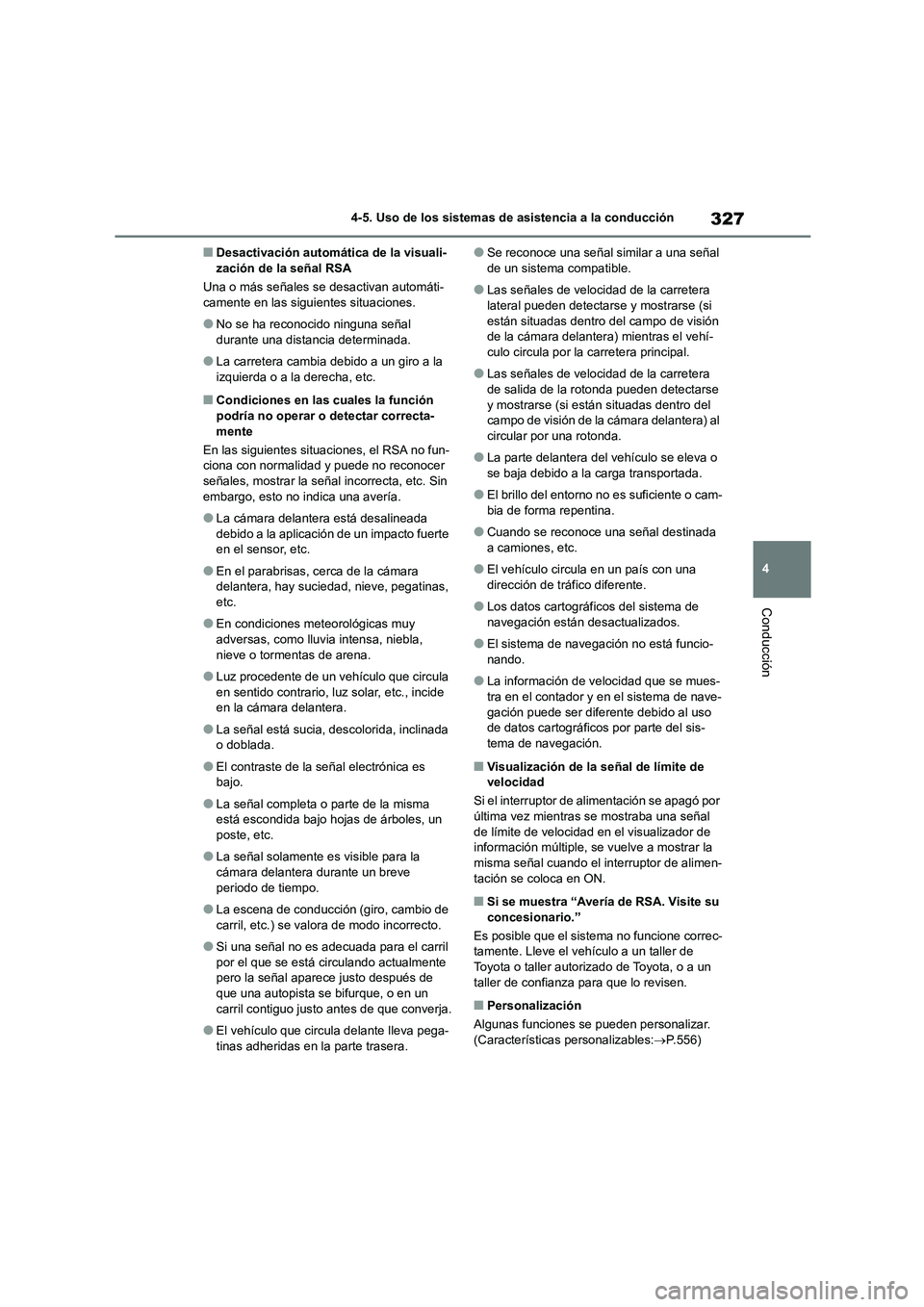 TOYOTA HIGHLANDER 2021  Manual del propietario (in Spanish) 327
4 
4-5. Uso de los sistemas de asistencia a la conducción
Conducción
■Desactivación automática de la visuali- zación de la señal RSA 
Una o más señales se desactivan automáti- 
camente 