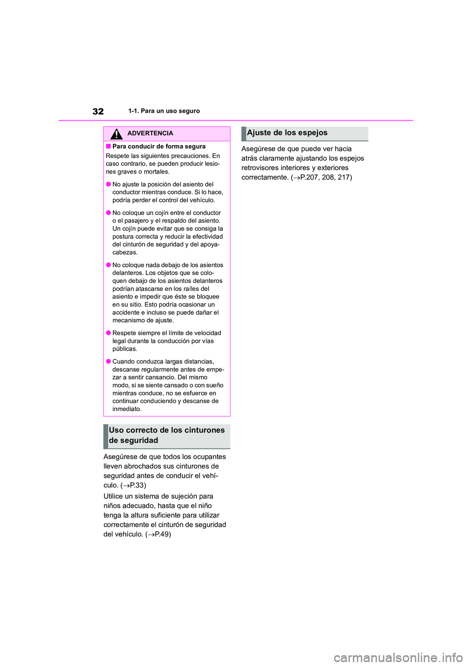 TOYOTA HIGHLANDER 2021 Manual del propietario (in Spanish) 321-1. Para un uso seguro
Asegúrese de que todos los ocupantes
lleven abrochados sus cinturones de
seguridad antes de conducir el vehí-
culo. ( P. 3 3 )
Utilice un sistema de sujeción para TOYOTA HIGHLANDER 2021 Manual del propietario (in Spanish) 321-1. Para un uso seguro
Asegúrese de que todos los ocupantes
lleven abrochados sus cinturones de
seguridad antes de conducir el vehí-
culo. ( P. 3 3 )
Utilice un sistema de sujeción para