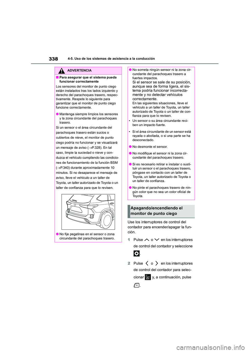 TOYOTA HIGHLANDER 2021  Manual del propietario (in Spanish) 3384-5. Uso de los sistemas de asistencia a la conducción
Use los interruptores de control del  
contador para encender/apagar la fun-
ción. 
1 Pulse   o   en los interruptores  
de control del cont