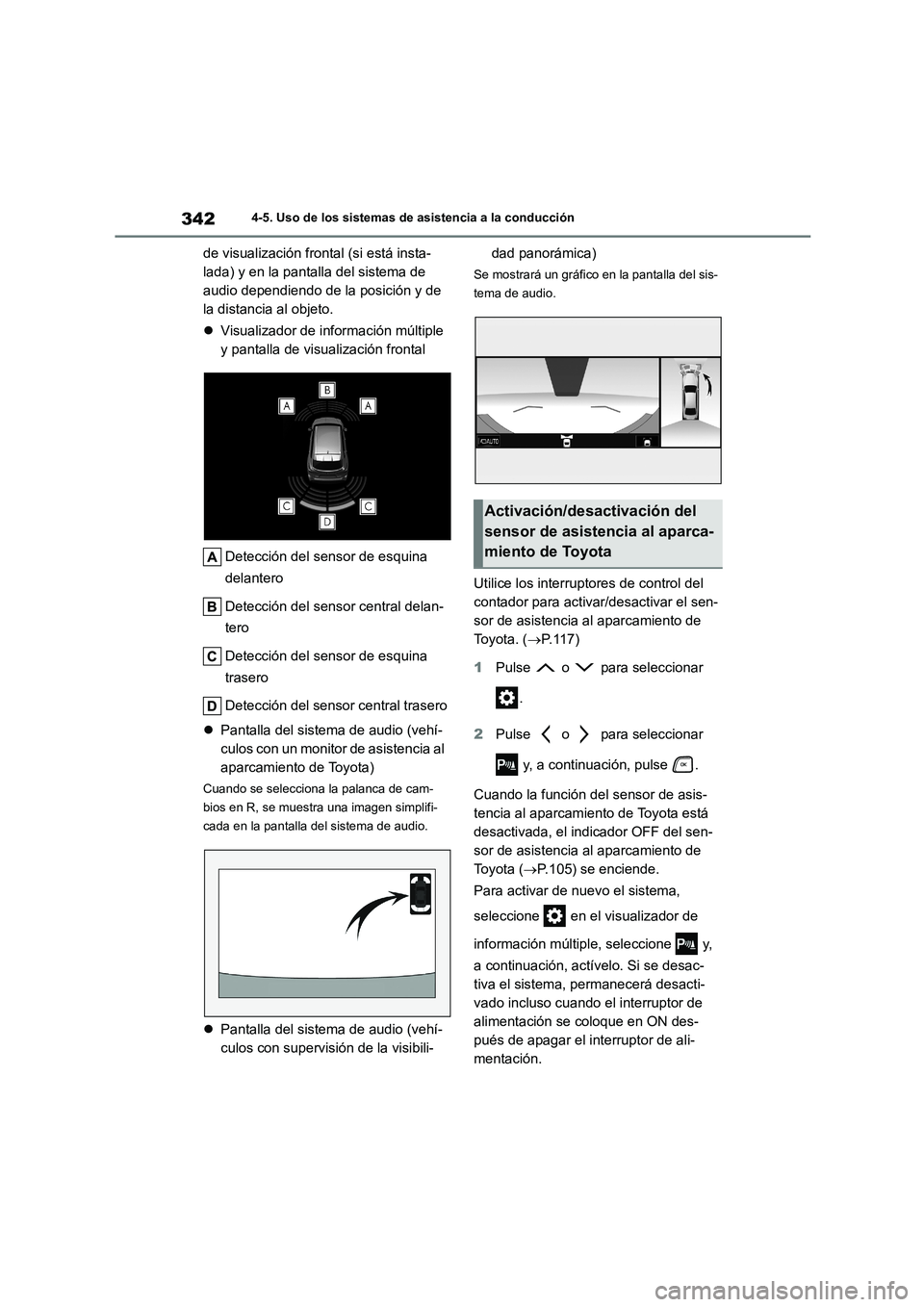TOYOTA HIGHLANDER 2021  Manual del propietario (in Spanish) 3424-5. Uso de los sistemas de asistencia a la conducción
de visualización frontal (si está insta- 
lada) y en la pantalla del sistema de 
audio dependiendo de la posición y de 
la distancia al ob