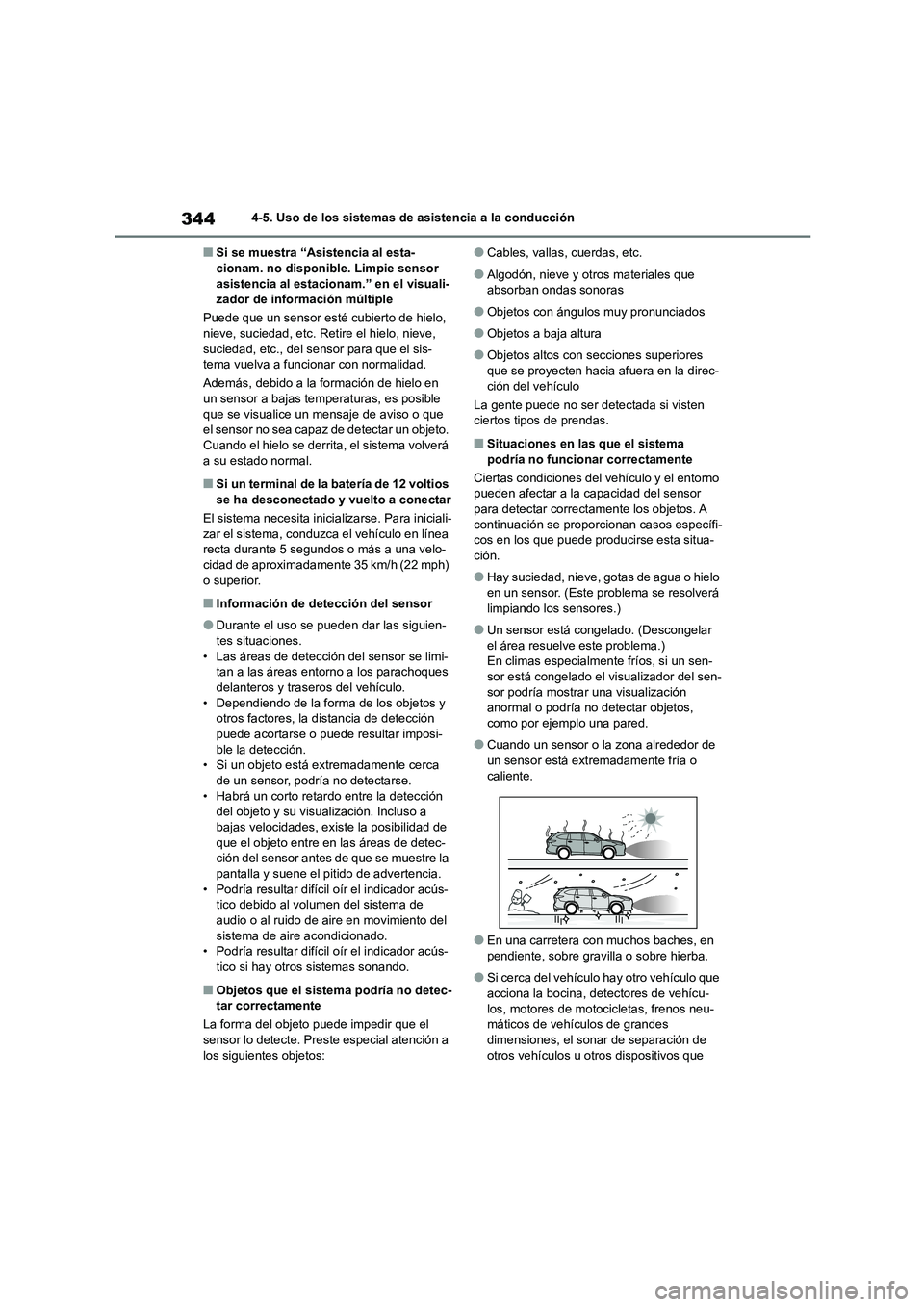 TOYOTA HIGHLANDER 2021  Manual del propietario (in Spanish) 3444-5. Uso de los sistemas de asistencia a la conducción
■Si se muestra “Asistencia al esta- cionam. no disponib le. Limpie sensor  
asistencia al estacionam.” en el visuali-
zador de inform a
