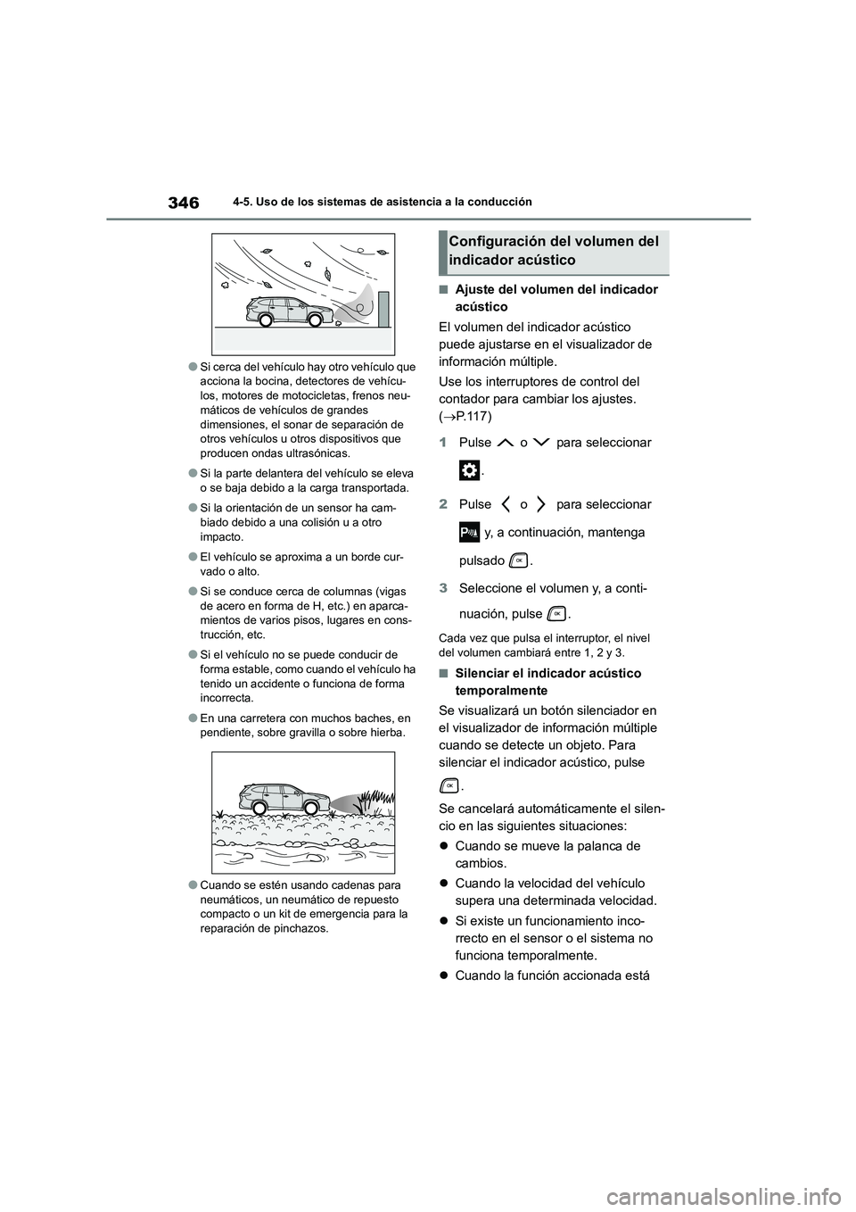 TOYOTA HIGHLANDER 2021  Manual del propietario (in Spanish) 3464-5. Uso de los sistemas de asistencia a la conducción
●Si cerca del vehículo hay otro vehículo que  acciona la bocina, detectores de vehícu- 
los, motores de motocicletas, frenos neu-
mátic