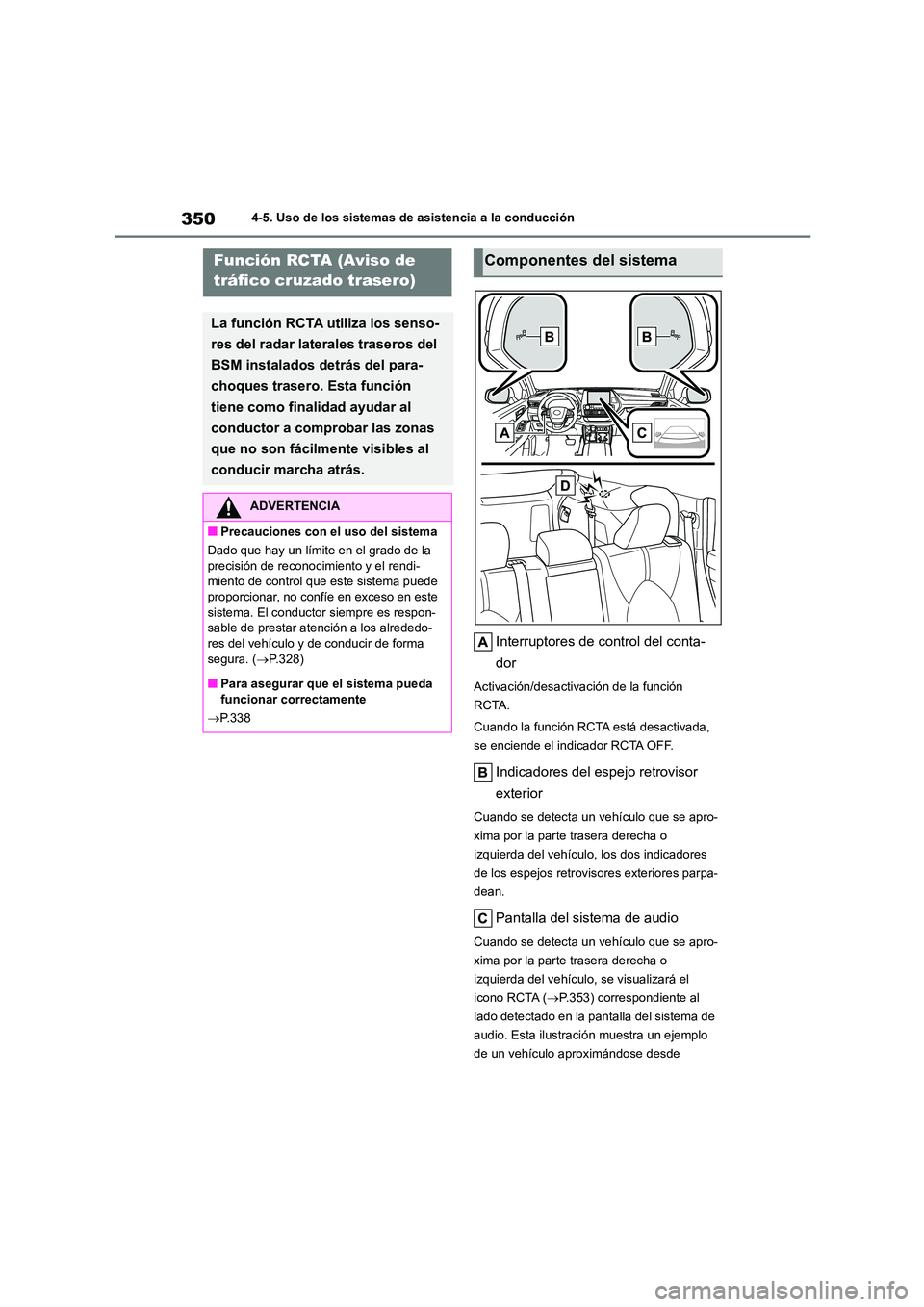 TOYOTA HIGHLANDER 2021  Manual del propietario (in Spanish) 3504-5. Uso de los sistemas de asistencia a la conducción
Interruptores de control del conta- 
dor
Activación/desactivación de la función  
RCTA. 
Cuando la función RCTA está desactivada,  
se e