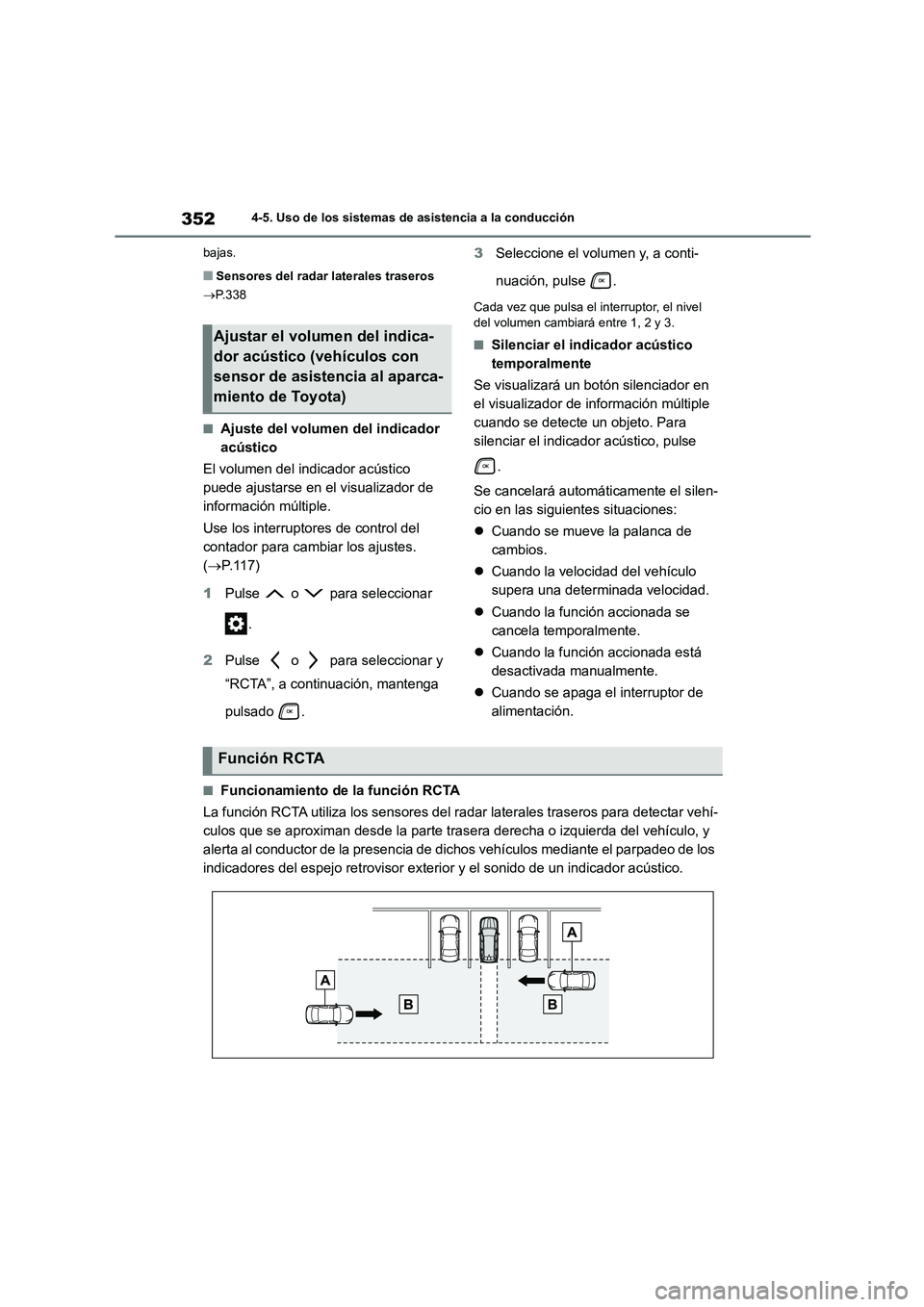 TOYOTA HIGHLANDER 2021  Manual del propietario (in Spanish) 3524-5. Uso de los sistemas de asistencia a la conducción 
bajas.
■Sensores del radar laterales traseros 
 P.338
■Ajuste del volumen del indicador  
acústico 
El volumen del indicador acústi