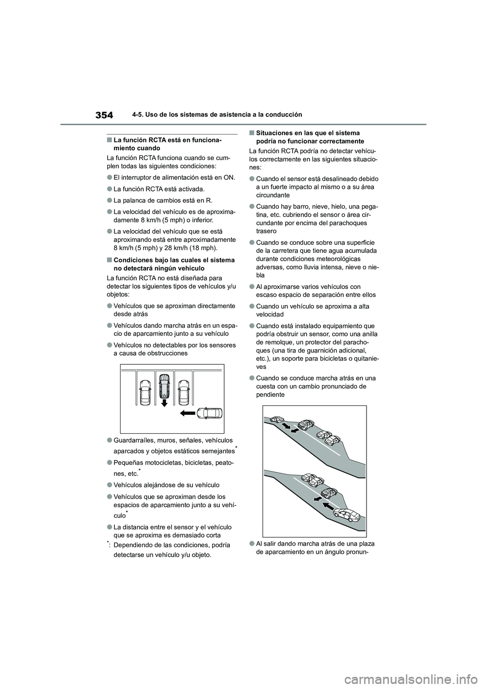 TOYOTA HIGHLANDER 2021  Manual del propietario (in Spanish) 3544-5. Uso de los sistemas de asistencia a la conducción
■La función RCTA está en funciona- miento cuando 
La función RCTA funciona cuando se cum- 
plen todas las siguientes condiciones:
●El 