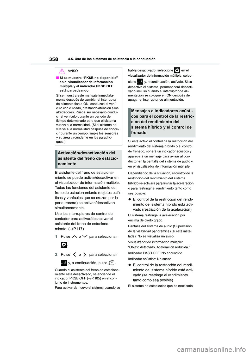 TOYOTA HIGHLANDER 2021  Manual del propietario (in Spanish) 3584-5. Uso de los sistemas de asistencia a la conducción
El asistente del freno de estaciona- 
miento se puede activar/desactivar en 
el visualizador de información múltiple. 
Todas las funciones 