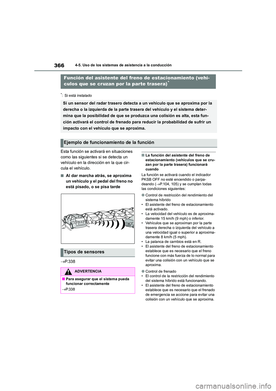 TOYOTA HIGHLANDER 2021  Manual del propietario (in Spanish) 3664-5. Uso de los sistemas de asistencia a la conducción
*: Si está instalado
Esta función se activará en situaciones  
como las siguientes  si se detecta un  
vehículo en la dirección en la qu