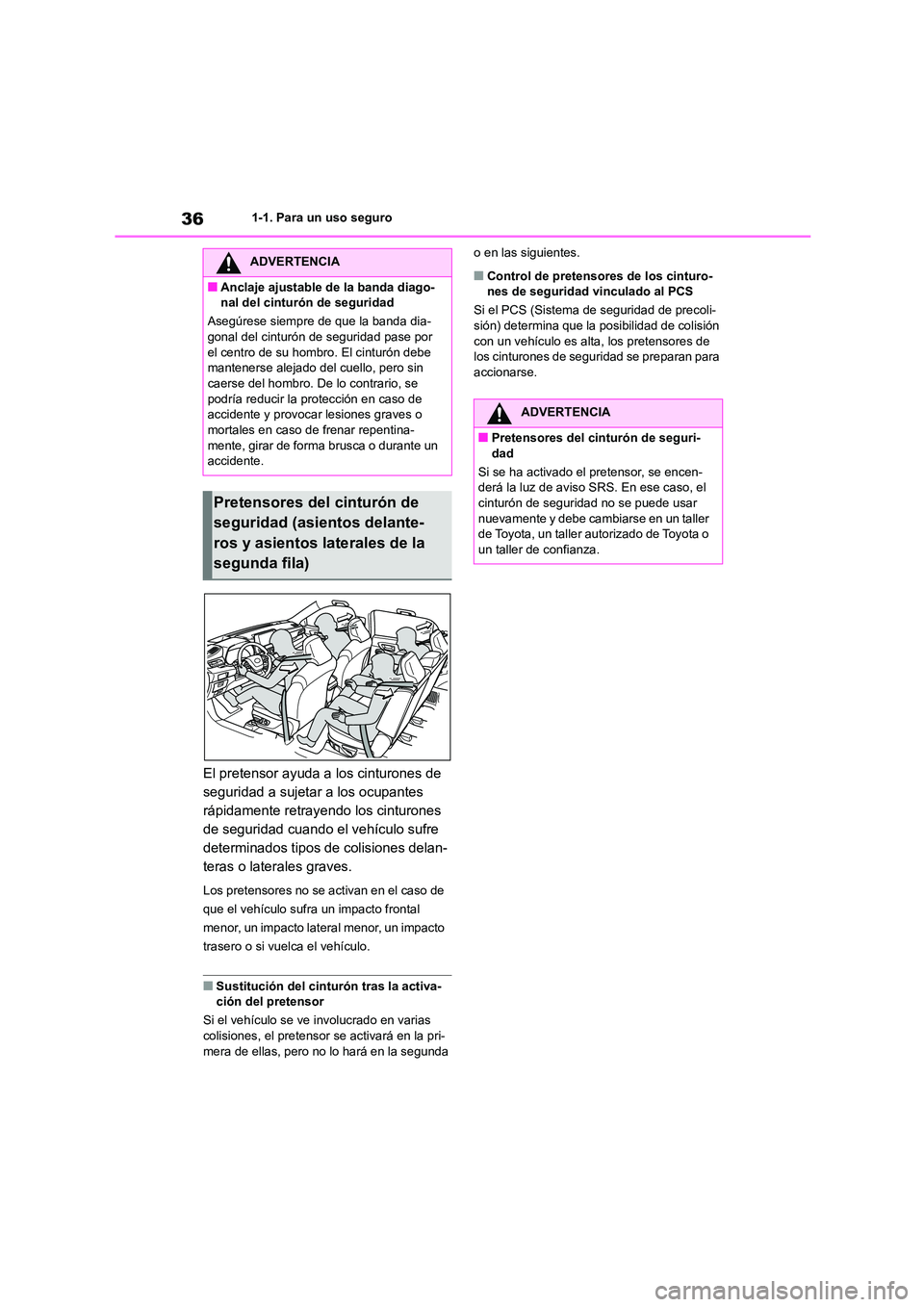 TOYOTA HIGHLANDER 2021 Manual del propietario (in Spanish) 361-1. Para un uso seguro
El pretensor ayuda a los cinturones de
seguridad a sujetar a los ocupantes
rápidamente retrayendo los cinturones
de seguridad cuando el vehículo sufre
determinados tip TOYOTA HIGHLANDER 2021 Manual del propietario (in Spanish) 361-1. Para un uso seguro
El pretensor ayuda a los cinturones de
seguridad a sujetar a los ocupantes
rápidamente retrayendo los cinturones
de seguridad cuando el vehículo sufre
determinados tip