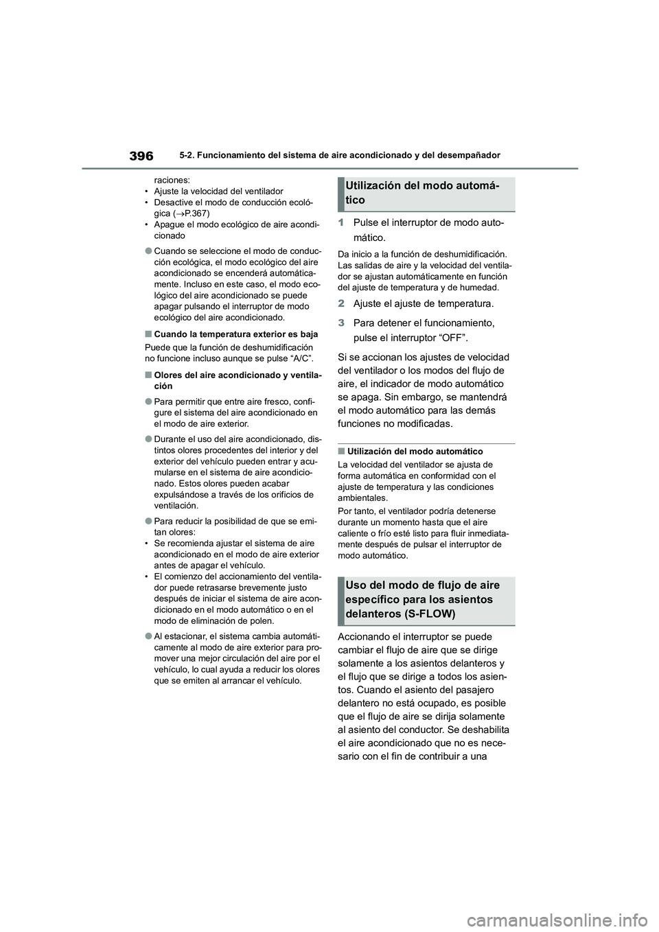 TOYOTA HIGHLANDER 2021  Manual del propietario (in Spanish) 3965-2. Funcionamiento del sistema de aire acondicionado y del desempañador 
raciones: • Ajuste la velocidad del ventilador 
• Desactive el modo de conducción ecoló-
gica ( P.367) • Apague
