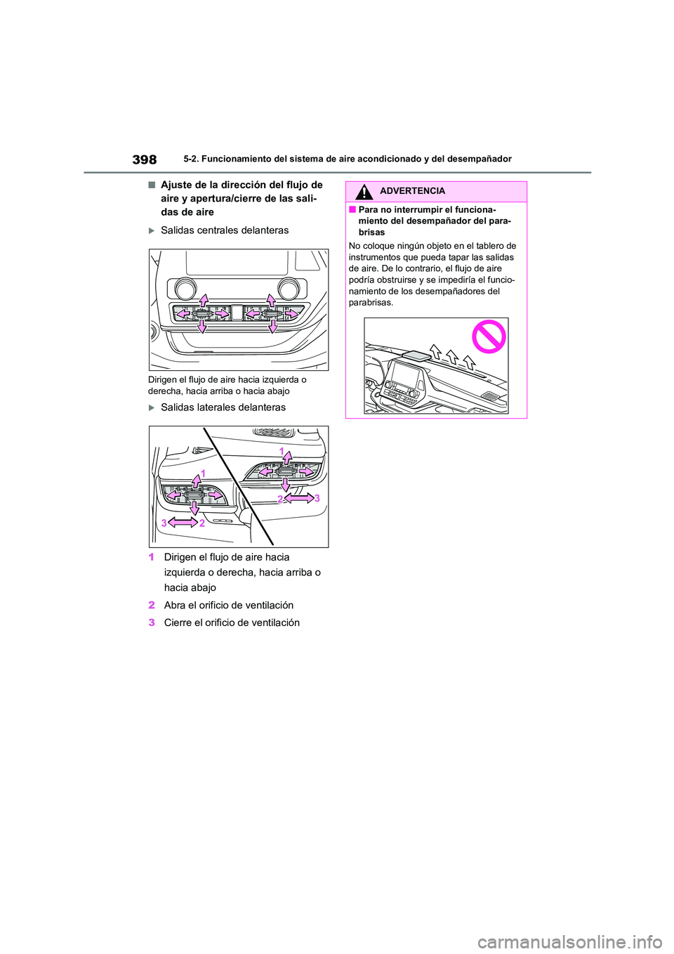 TOYOTA HIGHLANDER 2021  Manual del propietario (in Spanish) 3985-2. Funcionamiento del sistema de aire acondicionado y del desempañador
■Ajuste de la dirección del flujo de  
aire y apertura/cierre de las sali-
das de aire
Salidas centrales delanteras
D