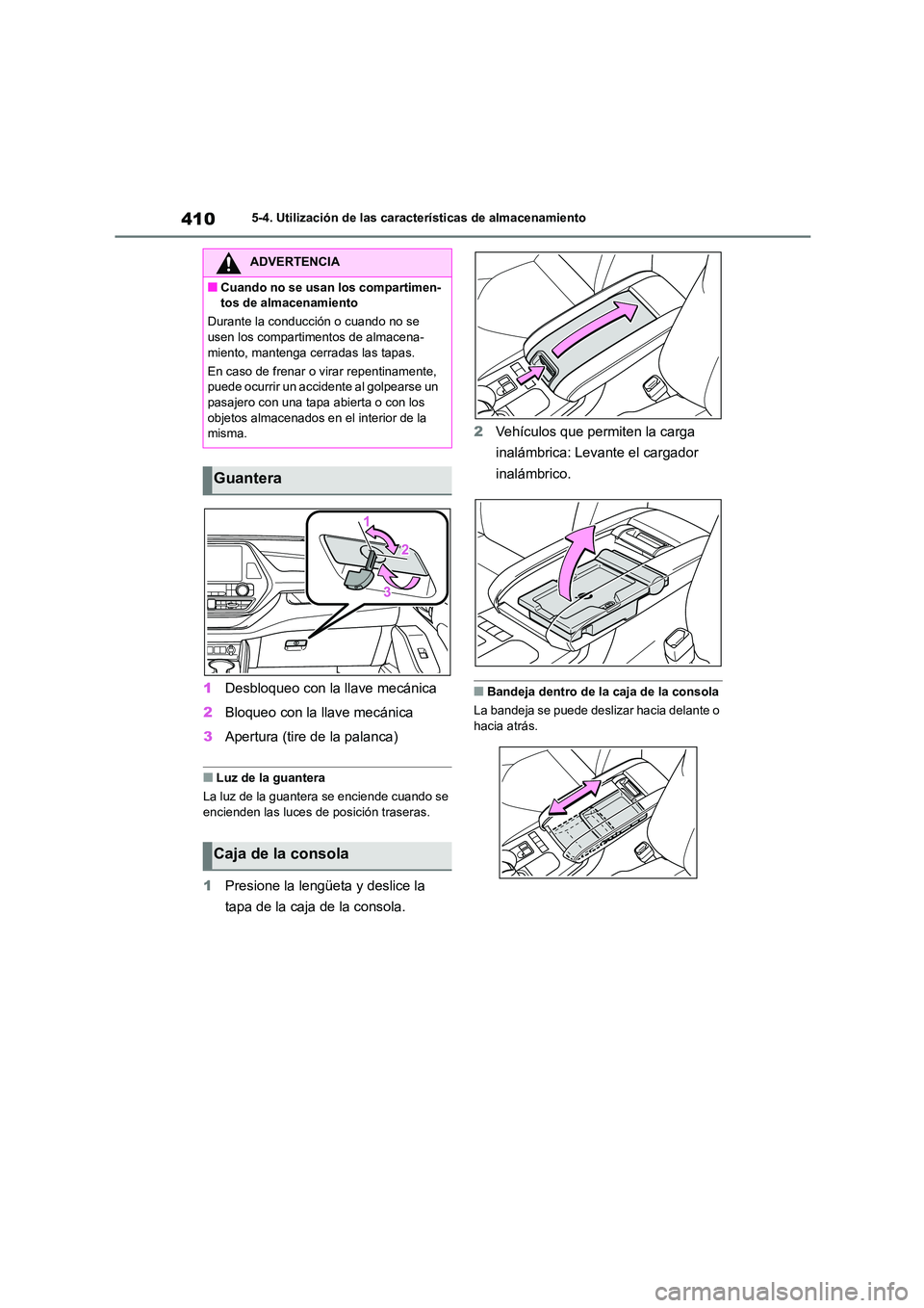 TOYOTA HIGHLANDER 2021  Manual del propietario (in Spanish) 4105-4. Utilización de las características de almacenamiento
1Desbloqueo con la llave mecánica 
2 Bloqueo con la llave mecánica 
3 Apertura (tire de la palanca)
■Luz de la guantera 
La luz de la