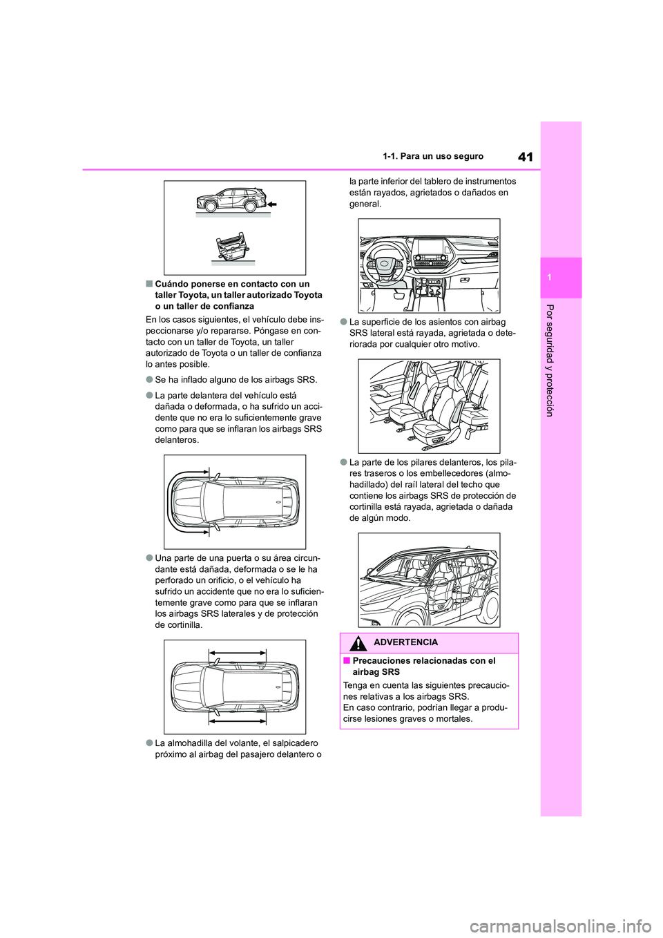 TOYOTA HIGHLANDER 2022 Manual del propietario (in Spanish) 41
1
1-1. Para un uso seguro
Por seguridad y protección
■Cuándo ponerse en contacto con un taller Toyota, un taller autorizado Toyota
o un taller de confianza
En los casos siguientes, el veh TOYOTA HIGHLANDER 2022 Manual del propietario (in Spanish) 41
1
1-1. Para un uso seguro
Por seguridad y protección
■Cuándo ponerse en contacto con un taller Toyota, un taller autorizado Toyota
o un taller de confianza
En los casos siguientes, el veh