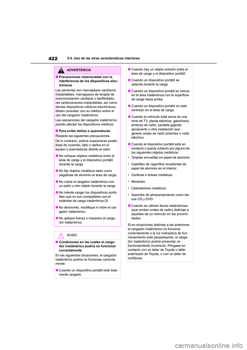 TOYOTA HIGHLANDER 2021  Manual del propietario (in Spanish) 4225-5. Uso de las otras características interiores
ADVERTENCIA
■Precauciones relacionadas con la  
interferencia de los dispositivos elec-
trónicos 
Las personas con marcapasos cardíacos  implan