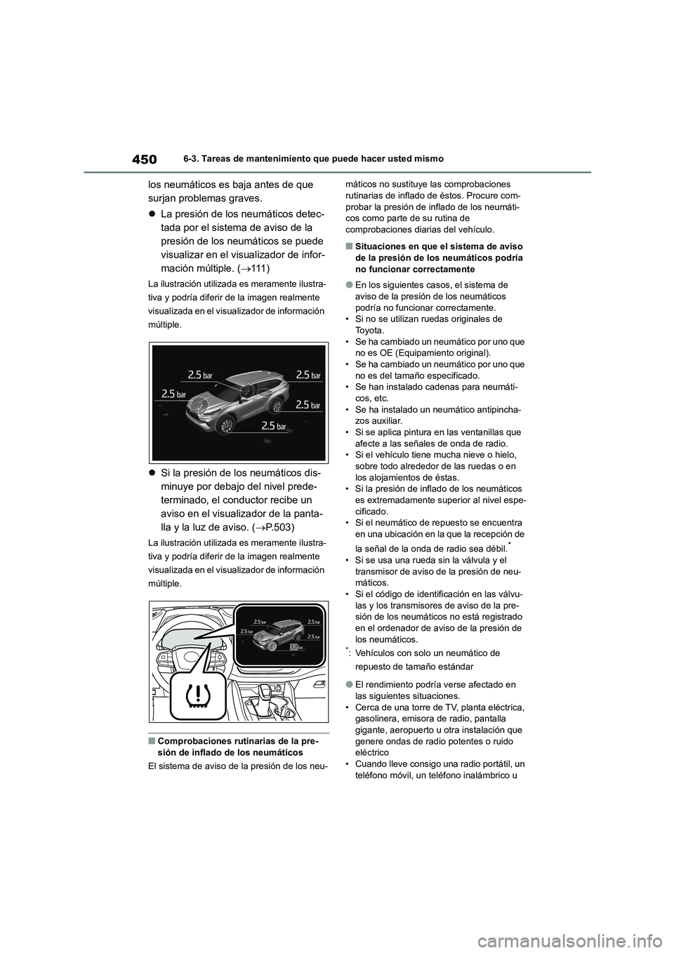 TOYOTA HIGHLANDER 2021  Manual del propietario (in Spanish) 4506-3. Tareas de mantenimiento que puede hacer usted mismo
los neumáticos es baja antes de que  
surjan problemas graves. 
 La presión de los neumáticos detec- 
tada por el sistema de aviso de 