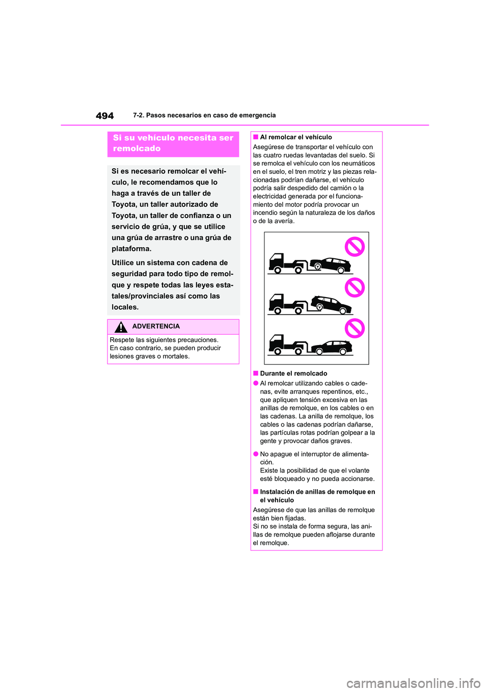 TOYOTA HIGHLANDER 2021 Manual del propietario (in Spanish) 4947-2. Pasos necesarios en caso de emergencia
7-2.Pasos necesarios en caso de emergenciaSi su vehículo necesita ser
remolcado
Si es necesario remolcar el vehí-
culo, le recomendamos que lo
haga TOYOTA HIGHLANDER 2021 Manual del propietario (in Spanish) 4947-2. Pasos necesarios en caso de emergencia
7-2.Pasos necesarios en caso de emergenciaSi su vehículo necesita ser
remolcado
Si es necesario remolcar el vehí-
culo, le recomendamos que lo
haga