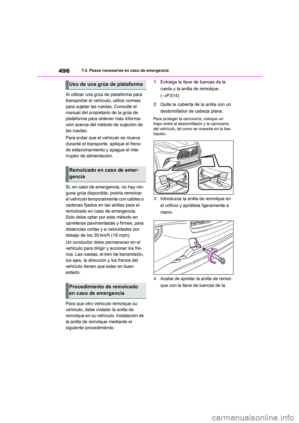 TOYOTA HIGHLANDER 2021 Manual del propietario (in Spanish) 4967-2. Pasos necesarios en caso de emergencia
Al utilizar una grúa de plataforma para
transportar el vehículo, utilice correas
para sujetar las ruedas. Consulte el
manual del propietario de la TOYOTA HIGHLANDER 2021 Manual del propietario (in Spanish) 4967-2. Pasos necesarios en caso de emergencia
Al utilizar una grúa de plataforma para
transportar el vehículo, utilice correas
para sujetar las ruedas. Consulte el
manual del propietario de la