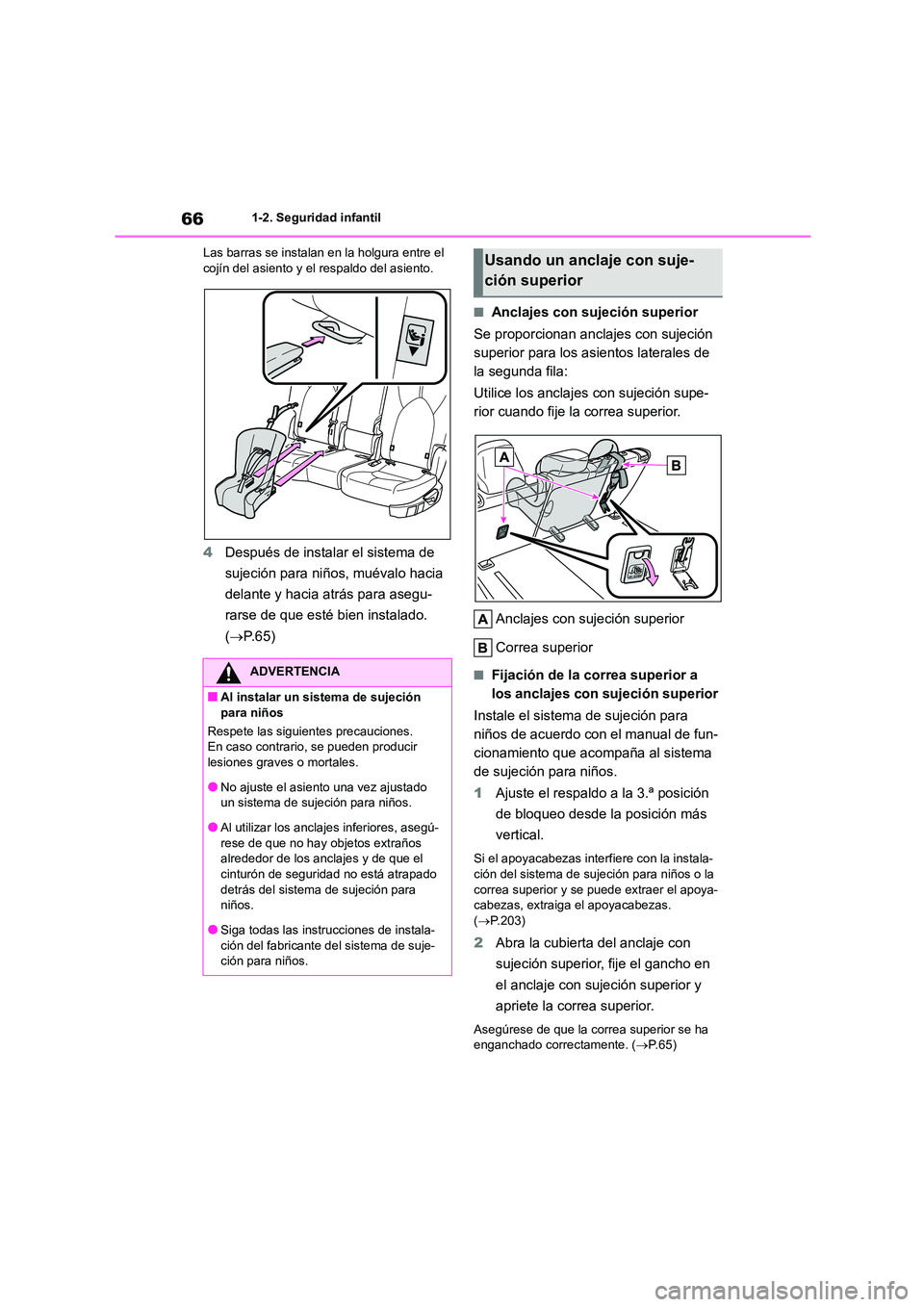 TOYOTA HIGHLANDER 2021  Manual del propietario (in Spanish) 661-2. Seguridad infantil 
Las barras se instalan en la holgura entre el  cojín del asiento y el respaldo del asiento.
4 Después de instalar el sistema de  
sujeción para niños, muévalo hacia 
de