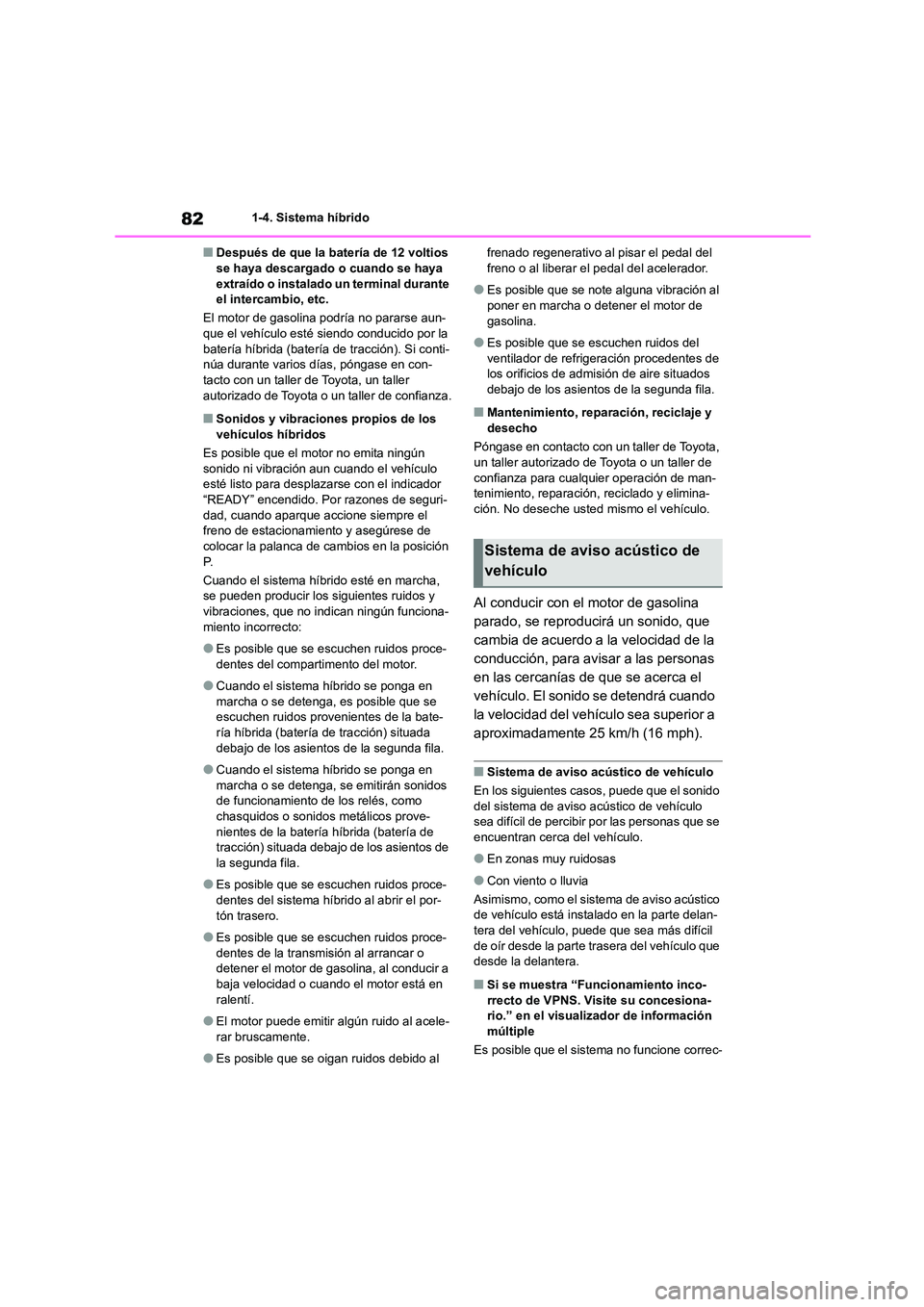 TOYOTA HIGHLANDER 2021 Manual del propietario (in Spanish) 821-4. Sistema híbrido
■Después de que la batería de 12 voltios se haya descargado o cuando se haya
extraído o instalado un terminal durante
el intercambio, etc.
El motor de gasolina podrí TOYOTA HIGHLANDER 2021 Manual del propietario (in Spanish) 821-4. Sistema híbrido
■Después de que la batería de 12 voltios se haya descargado o cuando se haya
extraído o instalado un terminal durante
el intercambio, etc.
El motor de gasolina podrí