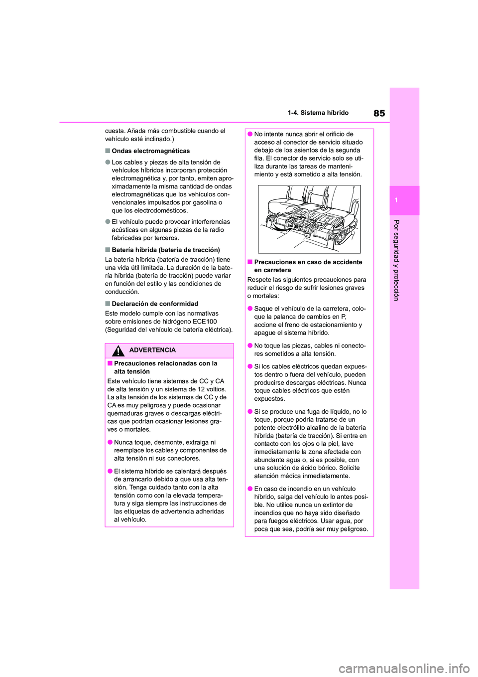 TOYOTA HIGHLANDER 2021 Manual del propietario (in Spanish) 85
1
1-4. Sistema híbrido
Por seguridad y protección
cuesta. Añada más combustible cuando el vehículo esté inclinado.)
■Ondas electromagnéticas
●Los cables y piezas de alta tensión de ve TOYOTA HIGHLANDER 2021 Manual del propietario (in Spanish) 85
1
1-4. Sistema híbrido
Por seguridad y protección
cuesta. Añada más combustible cuando el vehículo esté inclinado.)
■Ondas electromagnéticas
●Los cables y piezas de alta tensión de ve