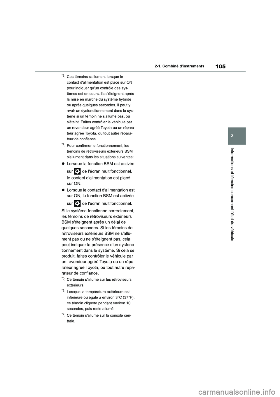 TOYOTA HIGHLANDER 2022 Manuel du propriétaire (in French) 105
2
2-1. Combiné dinstruments
Informations et témoins concernant l’état du véhicule
*3: Ces témoins sallument lorsque le
contact dalimentati on est placé sur ON
pour indiquer quun c TOYOTA HIGHLANDER 2022 Manuel du propriétaire (in French) 105
2
2-1. Combiné dinstruments
Informations et témoins concernant l’état du véhicule
*3: Ces témoins sallument lorsque le
contact dalimentati on est placé sur ON
pour indiquer quun c