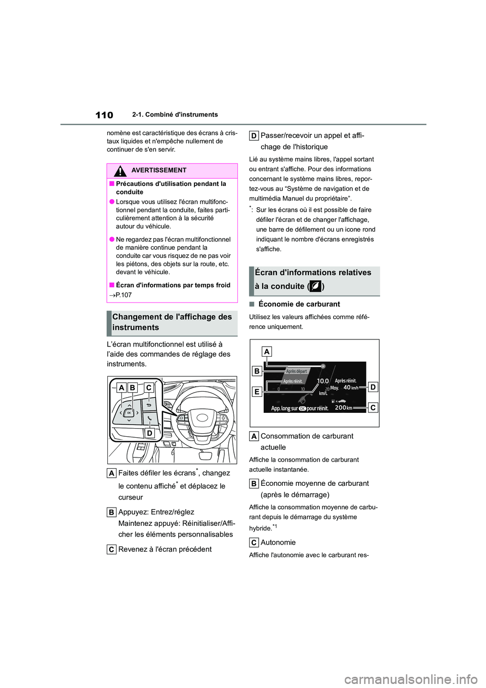 TOYOTA HIGHLANDER 2022 Manuel du propriétaire (in French) 1102-1. Combiné dinstruments
nomène est caractéristique des écrans à cris- taux liquides et nempêche nullement de
continuer de sen servir.
L’écran multifonctionnel est utilisé à
l TOYOTA HIGHLANDER 2022 Manuel du propriétaire (in French) 1102-1. Combiné dinstruments
nomène est caractéristique des écrans à cris- taux liquides et nempêche nullement de
continuer de sen servir.
L’écran multifonctionnel est utilisé à
l