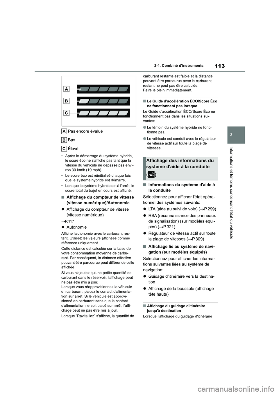 TOYOTA HIGHLANDER 2022 Manuel du propriétaire (in French) 113
2
2-1. Combiné dinstruments
Informations et témoins concernant l’état du véhicule
Pas encore évalué
Bas
Élevé
• Après le démarrage du système hybride, le score éco ne saffich TOYOTA HIGHLANDER 2022 Manuel du propriétaire (in French) 113
2
2-1. Combiné dinstruments
Informations et témoins concernant l’état du véhicule
Pas encore évalué
Bas
Élevé
• Après le démarrage du système hybride, le score éco ne saffich