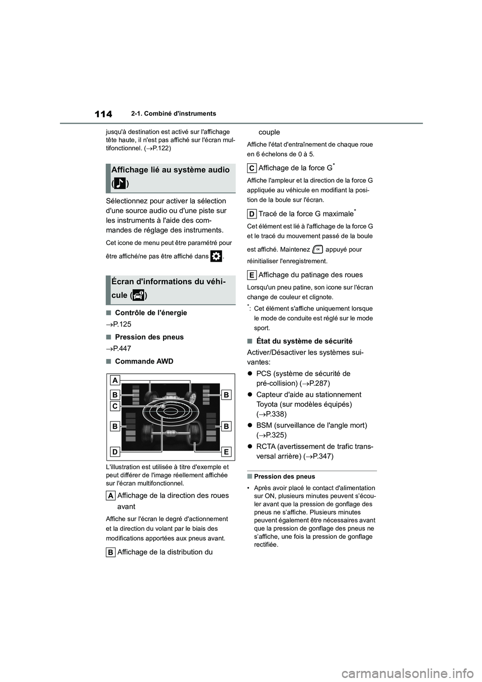 TOYOTA HIGHLANDER 2022 Manuel du propriétaire (in French) 1142-1. Combiné dinstruments
jusquà destination est ac tivé sur laffichage tête haute, il nest pas affiché sur lécran mul-
tifonctionnel. ( P.122)
Sélectionnez pour activer la sélec TOYOTA HIGHLANDER 2022 Manuel du propriétaire (in French) 1142-1. Combiné dinstruments
jusquà destination est ac tivé sur laffichage tête haute, il nest pas affiché sur lécran mul-
tifonctionnel. ( P.122)
Sélectionnez pour activer la sélec