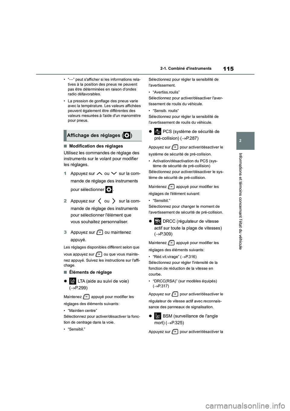 TOYOTA HIGHLANDER 2022 Manuel du propriétaire (in French) 115
2
2-1. Combiné dinstruments
Informations et témoins concernant l’état du véhicule
• “---” peut safficher si les informations rela- tives à la position des pneus ne peuvent
pas ê TOYOTA HIGHLANDER 2022 Manuel du propriétaire (in French) 115
2
2-1. Combiné dinstruments
Informations et témoins concernant l’état du véhicule
• “---” peut safficher si les informations rela- tives à la position des pneus ne peuvent
pas ê