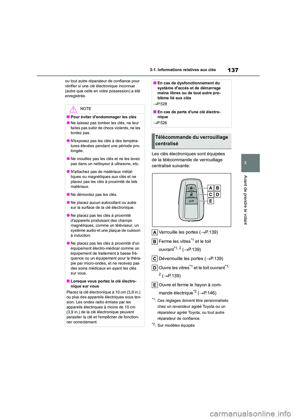 TOYOTA HIGHLANDER 2022 Manuel du propriétaire (in French) 137
3
3-1. Informations relatives aux clés
Avant de prendre le volant
ou tout autre réparateur de confiance pour vérifier si une clé électronique inconnue
(autre que celle en votre possession TOYOTA HIGHLANDER 2022 Manuel du propriétaire (in French) 137
3
3-1. Informations relatives aux clés
Avant de prendre le volant
ou tout autre réparateur de confiance pour vérifier si une clé électronique inconnue
(autre que celle en votre possession