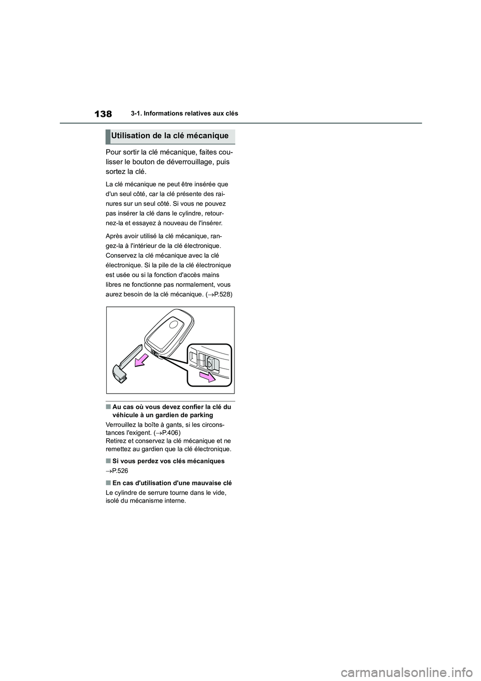 TOYOTA HIGHLANDER 2022 Manuel du propriétaire (in French) 1383-1. Informations relatives aux clés
Pour sortir la clé mécanique, faites cou-
lisser le bouton de déverrouillage, puis
sortez la clé.
La clé mécanique ne peut être insérée que
dun s TOYOTA HIGHLANDER 2022 Manuel du propriétaire (in French) 1383-1. Informations relatives aux clés
Pour sortir la clé mécanique, faites cou-
lisser le bouton de déverrouillage, puis
sortez la clé.
La clé mécanique ne peut être insérée que
dun s