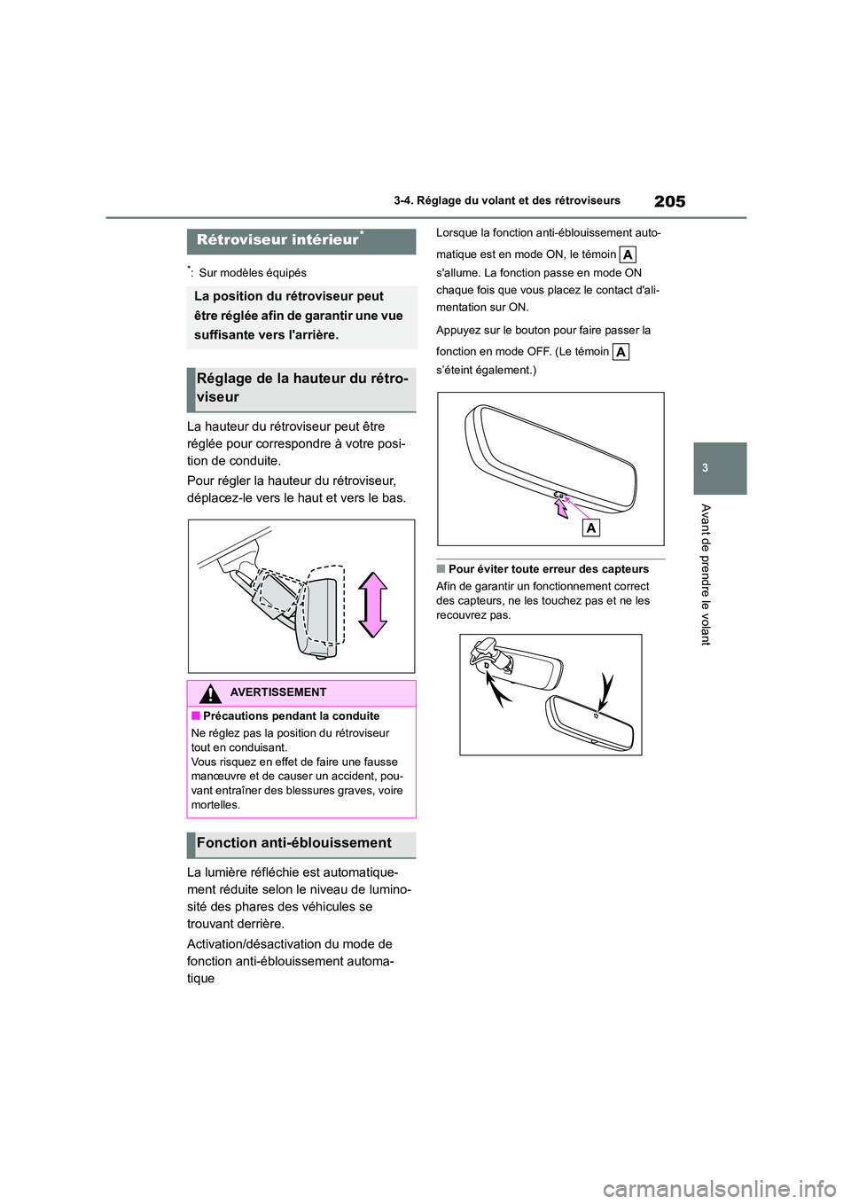 TOYOTA HIGHLANDER 2022 Manuel du propriétaire (in French) 205
3
3-4. Réglage du volant et des rétroviseurs
Avant de prendre le volant
*: Sur modèles équipés
La hauteur du rétroviseur peut être
réglée pour correspondre à votre posi-
tion de condu TOYOTA HIGHLANDER 2022 Manuel du propriétaire (in French) 205
3
3-4. Réglage du volant et des rétroviseurs
Avant de prendre le volant
*: Sur modèles équipés
La hauteur du rétroviseur peut être
réglée pour correspondre à votre posi-
tion de condu