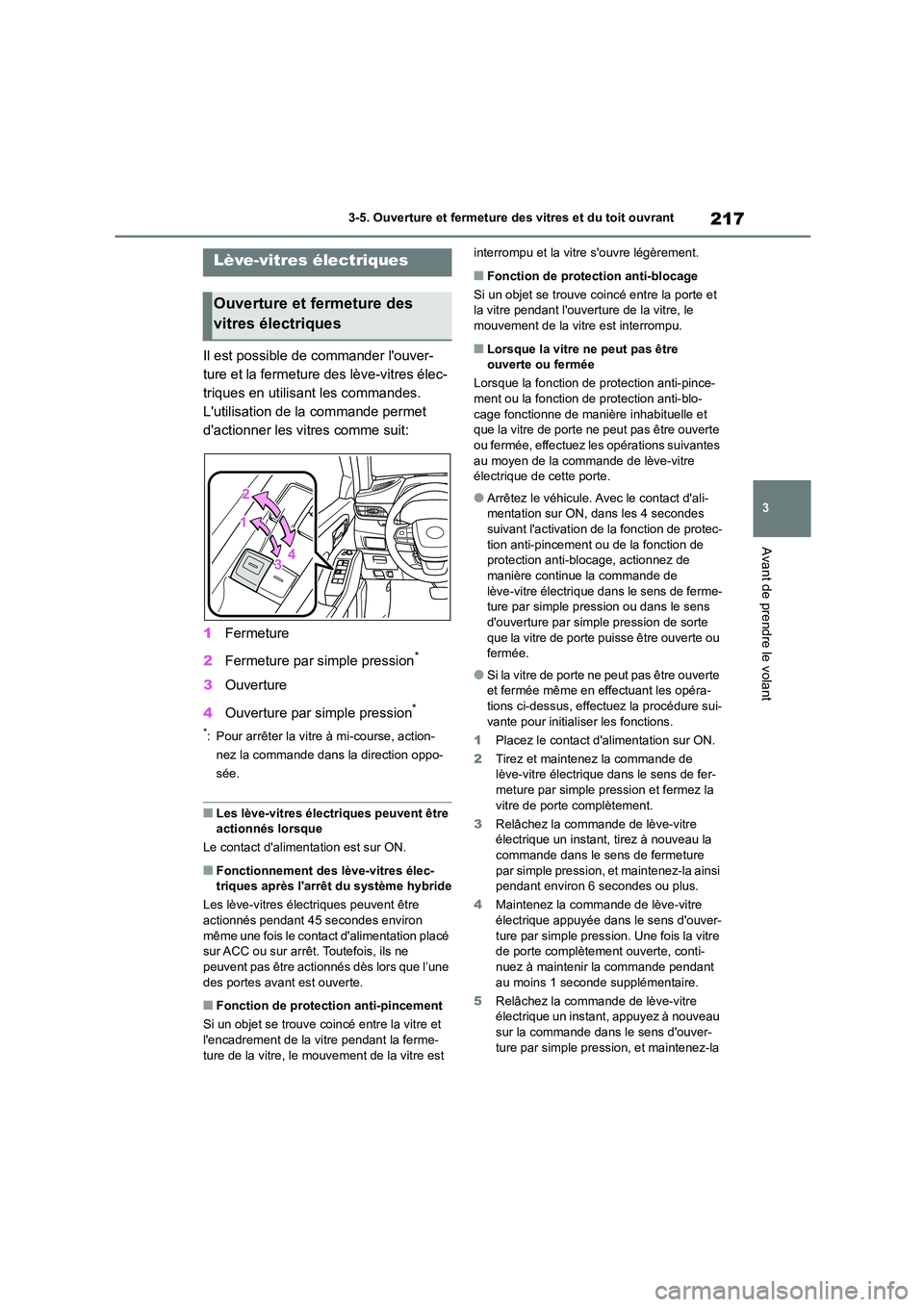 TOYOTA HIGHLANDER 2022 Manuel du propriétaire (in French) 217
3
3-5. Ouverture et fermeture des vitres et du toit ouvrant
Avant de prendre le volant
3-5.Ouverture et fermeture des vitres et du toit ouvrant
Il est possible de commander louver-
ture et la f TOYOTA HIGHLANDER 2022 Manuel du propriétaire (in French) 217
3
3-5. Ouverture et fermeture des vitres et du toit ouvrant
Avant de prendre le volant
3-5.Ouverture et fermeture des vitres et du toit ouvrant
Il est possible de commander louver-
ture et la f