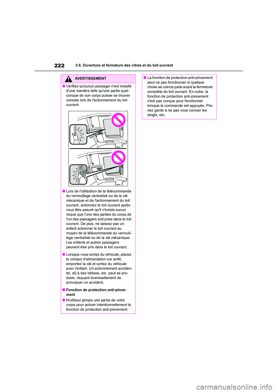 TOYOTA HIGHLANDER 2022 Manuel du propriétaire (in French) 2223-5. Ouverture et fermeture des vitres et du toit ouvrant
AVERTISSEMENT
●Vérifiez quaucun passager nest installé
dune manière telle quune partie quel-
conque de son corps puisse se trouv TOYOTA HIGHLANDER 2022 Manuel du propriétaire (in French) 2223-5. Ouverture et fermeture des vitres et du toit ouvrant
AVERTISSEMENT
●Vérifiez quaucun passager nest installé
dune manière telle quune partie quel-
conque de son corps puisse se trouv