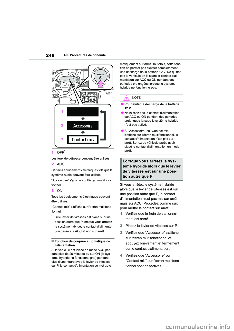 TOYOTA HIGHLANDER 2022 Manuel du propriétaire (in French) 2484-2. Procédures de conduite
1OFF*
Les feux de détresse peuvent être utilisés.
2ACC
Certains équipements électriques tels que le
système audio peuvent être utilisés.
“Accessoire” sa TOYOTA HIGHLANDER 2022 Manuel du propriétaire (in French) 2484-2. Procédures de conduite
1OFF*
Les feux de détresse peuvent être utilisés.
2ACC
Certains équipements électriques tels que le
système audio peuvent être utilisés.
“Accessoire” sa