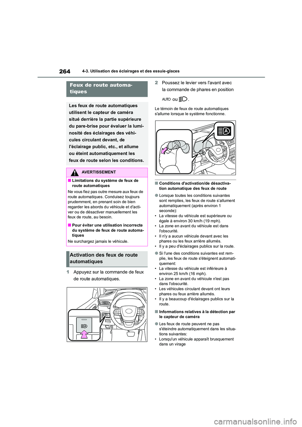 TOYOTA HIGHLANDER 2022 Manuel du propriétaire (in French) 2644-3. Utilisation des éclairages et des essuie-glaces
1Appuyez sur la commande de feux
de route automatiques.
2 Poussez le levier vers lavant avec
la commande de phares en position
ou .
L TOYOTA HIGHLANDER 2022 Manuel du propriétaire (in French) 2644-3. Utilisation des éclairages et des essuie-glaces
1Appuyez sur la commande de feux
de route automatiques.
2 Poussez le levier vers lavant avec
la commande de phares en position
ou .
L