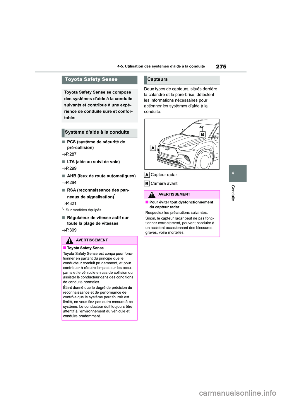 TOYOTA HIGHLANDER 2022 Manuel du propriétaire (in French) 275
4
4-5. Utilisation des systèmes daide à la conduite
Conduite
4-5.Utilisation des systèmes daide à la conduite
■PCS (système de sécurité de
pré-collision)
P.287
■LTA (aide au TOYOTA HIGHLANDER 2022 Manuel du propriétaire (in French) 275
4
4-5. Utilisation des systèmes daide à la conduite
Conduite
4-5.Utilisation des systèmes daide à la conduite
■PCS (système de sécurité de
pré-collision)
P.287
■LTA (aide au