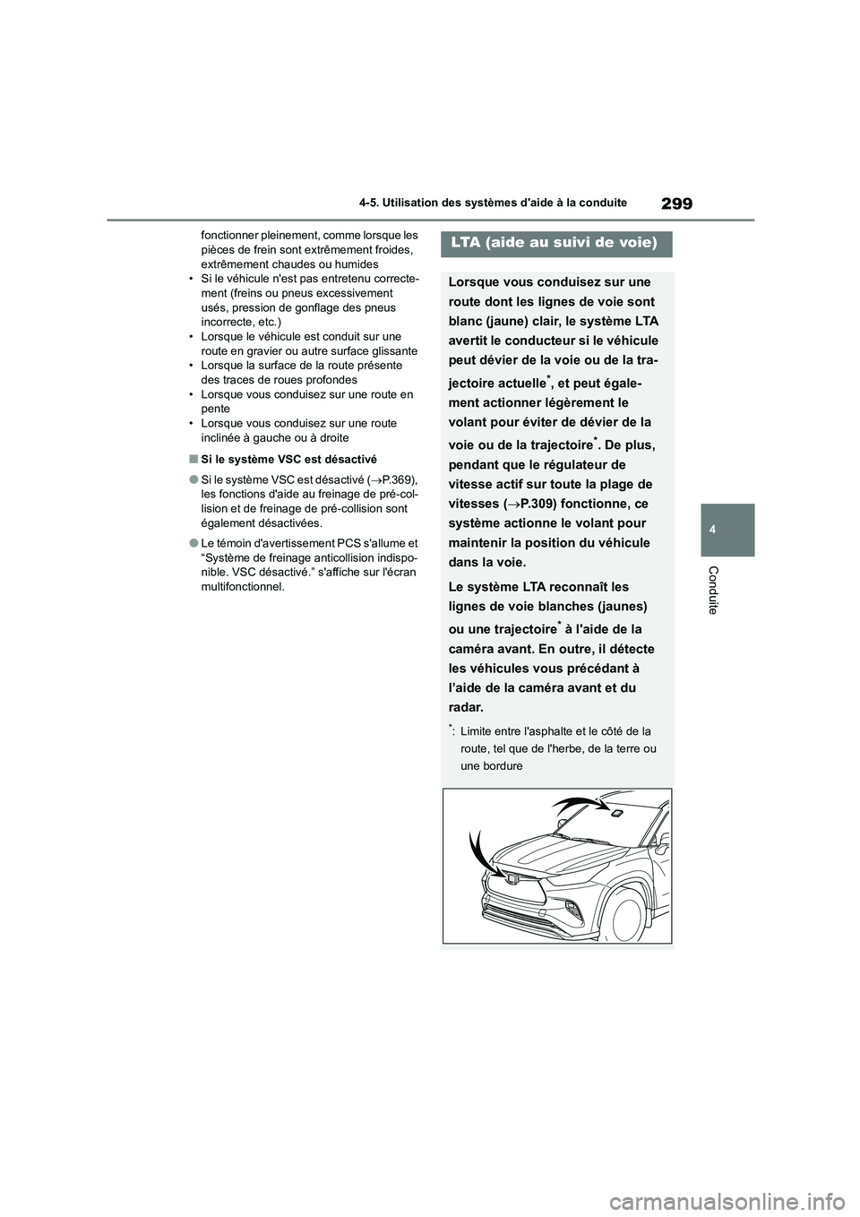 TOYOTA HIGHLANDER 2022 Manuel du propriétaire (in French) 299
4
4-5. Utilisation des systèmes daide à la conduite
Conduite
fonctionner pleinement, comme lorsque les pièces de frein sont extrêmement froides,
extrêmement chaudes ou humides
• Si le TOYOTA HIGHLANDER 2022 Manuel du propriétaire (in French) 299
4
4-5. Utilisation des systèmes daide à la conduite
Conduite
fonctionner pleinement, comme lorsque les pièces de frein sont extrêmement froides,
extrêmement chaudes ou humides
• Si le