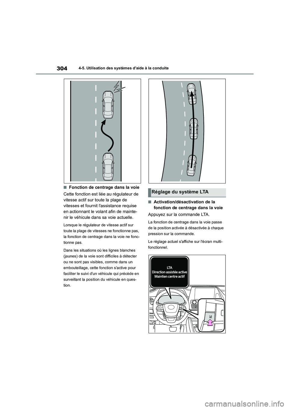 TOYOTA HIGHLANDER 2022 Manuel du propriétaire (in French) 3044-5. Utilisation des systèmes daide à la conduite
■Fonction de centrage dans la voie
Cette fonction est liée au régulateur de
vitesse actif sur toute la plage de
vitesses et fournit las TOYOTA HIGHLANDER 2022 Manuel du propriétaire (in French) 3044-5. Utilisation des systèmes daide à la conduite
■Fonction de centrage dans la voie
Cette fonction est liée au régulateur de
vitesse actif sur toute la plage de
vitesses et fournit las