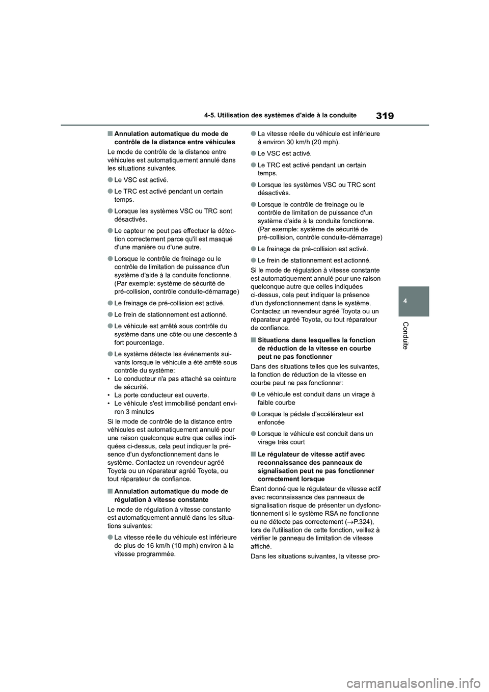 TOYOTA HIGHLANDER 2022 Manuel du propriétaire (in French) 319
4
4-5. Utilisation des systèmes daide à la conduite
Conduite
■Annulation automatique du mode de contrôle de la distance entre véhicules
Le mode de contrôle de la distance entre
véhic TOYOTA HIGHLANDER 2022 Manuel du propriétaire (in French) 319
4
4-5. Utilisation des systèmes daide à la conduite
Conduite
■Annulation automatique du mode de contrôle de la distance entre véhicules
Le mode de contrôle de la distance entre
véhic