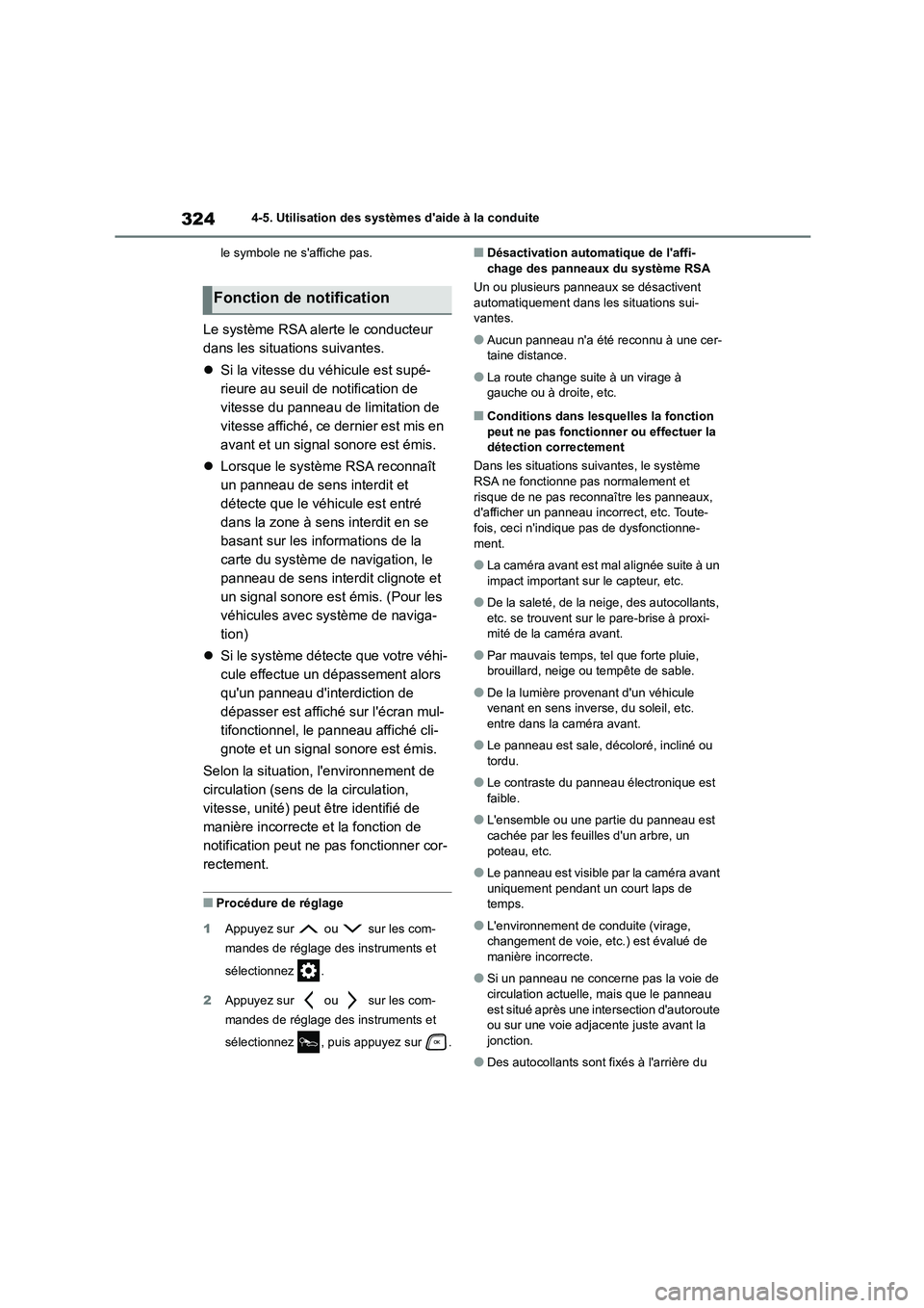 TOYOTA HIGHLANDER 2022 Manuel du propriétaire (in French) 3244-5. Utilisation des systèmes daide à la conduite
le symbole ne saffiche pas.
Le système RSA alerte le conducteur
dans les situations suivantes.
Si la vitesse du véhicule est supé-
TOYOTA HIGHLANDER 2022 Manuel du propriétaire (in French) 3244-5. Utilisation des systèmes daide à la conduite
le symbole ne saffiche pas.
Le système RSA alerte le conducteur
dans les situations suivantes.
Si la vitesse du véhicule est supé-