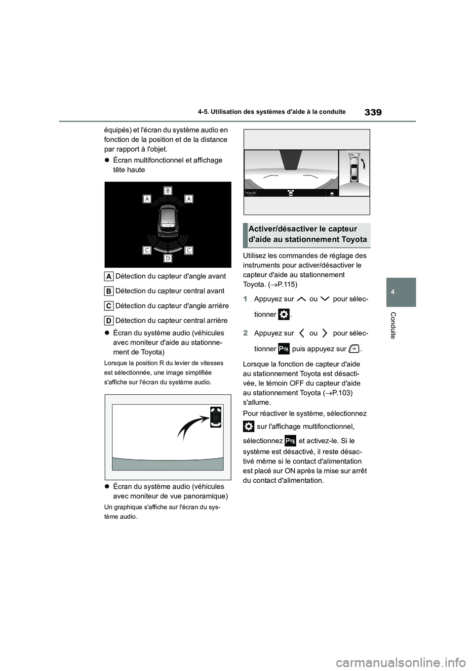 TOYOTA HIGHLANDER 2022 Manuel du propriétaire (in French) 339
4
4-5. Utilisation des systèmes daide à la conduite
Conduite
équipés) et lécran du système audio en
fonction de la position et de la distance
par rapport à lobjet.
Écran multif TOYOTA HIGHLANDER 2022 Manuel du propriétaire (in French) 339
4
4-5. Utilisation des systèmes daide à la conduite
Conduite
équipés) et lécran du système audio en
fonction de la position et de la distance
par rapport à lobjet.
Écran multif
