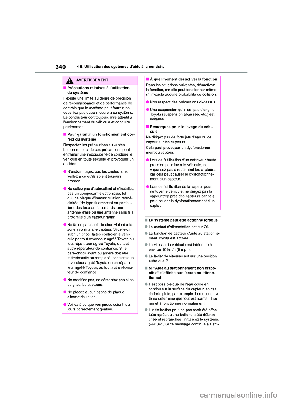 TOYOTA HIGHLANDER 2022 Manuel du propriétaire (in French) 3404-5. Utilisation des systèmes daide à la conduite
■Le système peut être actionné lorsque
●Le contact dalimentation est sur ON.
●La fonction de capteur daide au stationne-
ment Toyota TOYOTA HIGHLANDER 2022 Manuel du propriétaire (in French) 3404-5. Utilisation des systèmes daide à la conduite
■Le système peut être actionné lorsque
●Le contact dalimentation est sur ON.
●La fonction de capteur daide au stationne-
ment Toyota