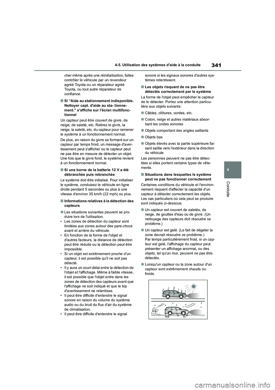 TOYOTA HIGHLANDER 2022 Manuel du propriétaire (in French) 341
4
4-5. Utilisation des systèmes daide à la conduite
Conduite
cher même après une réinitialisation, faites contrôler le véhicule par un revendeur
agréé Toyota ou un réparateur agré TOYOTA HIGHLANDER 2022 Manuel du propriétaire (in French) 341
4
4-5. Utilisation des systèmes daide à la conduite
Conduite
cher même après une réinitialisation, faites contrôler le véhicule par un revendeur
agréé Toyota ou un réparateur agré