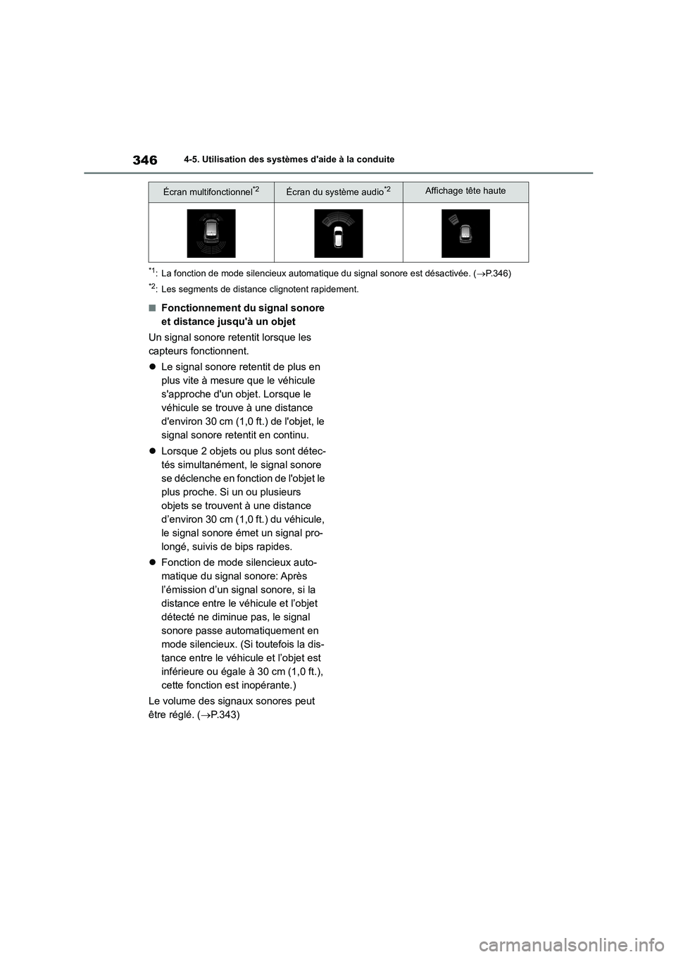 TOYOTA HIGHLANDER 2022 Manuel du propriétaire (in French) 3464-5. Utilisation des systèmes daide à la conduite
*1: La fonction de mode silencieux automatique du signal sonore est désactivée. (P.346)
*2: Les segments de distance clignotent rapidement. TOYOTA HIGHLANDER 2022 Manuel du propriétaire (in French) 3464-5. Utilisation des systèmes daide à la conduite
*1: La fonction de mode silencieux automatique du signal sonore est désactivée. (P.346)
*2: Les segments de distance clignotent rapidement.