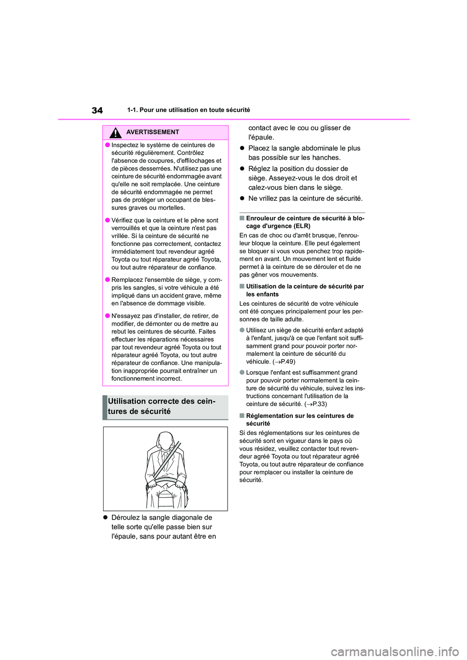 TOYOTA HIGHLANDER 2022 Manuel du propriétaire (in French) 341-1. Pour une utilisation en toute sécurité
Déroulez la sangle diagonale de
telle sorte quelle passe bien sur
lépaule, sans pour autant être en
contact avec le cou ou glisser de
l TOYOTA HIGHLANDER 2022 Manuel du propriétaire (in French) 341-1. Pour une utilisation en toute sécurité
Déroulez la sangle diagonale de
telle sorte quelle passe bien sur
lépaule, sans pour autant être en
contact avec le cou ou glisser de
l