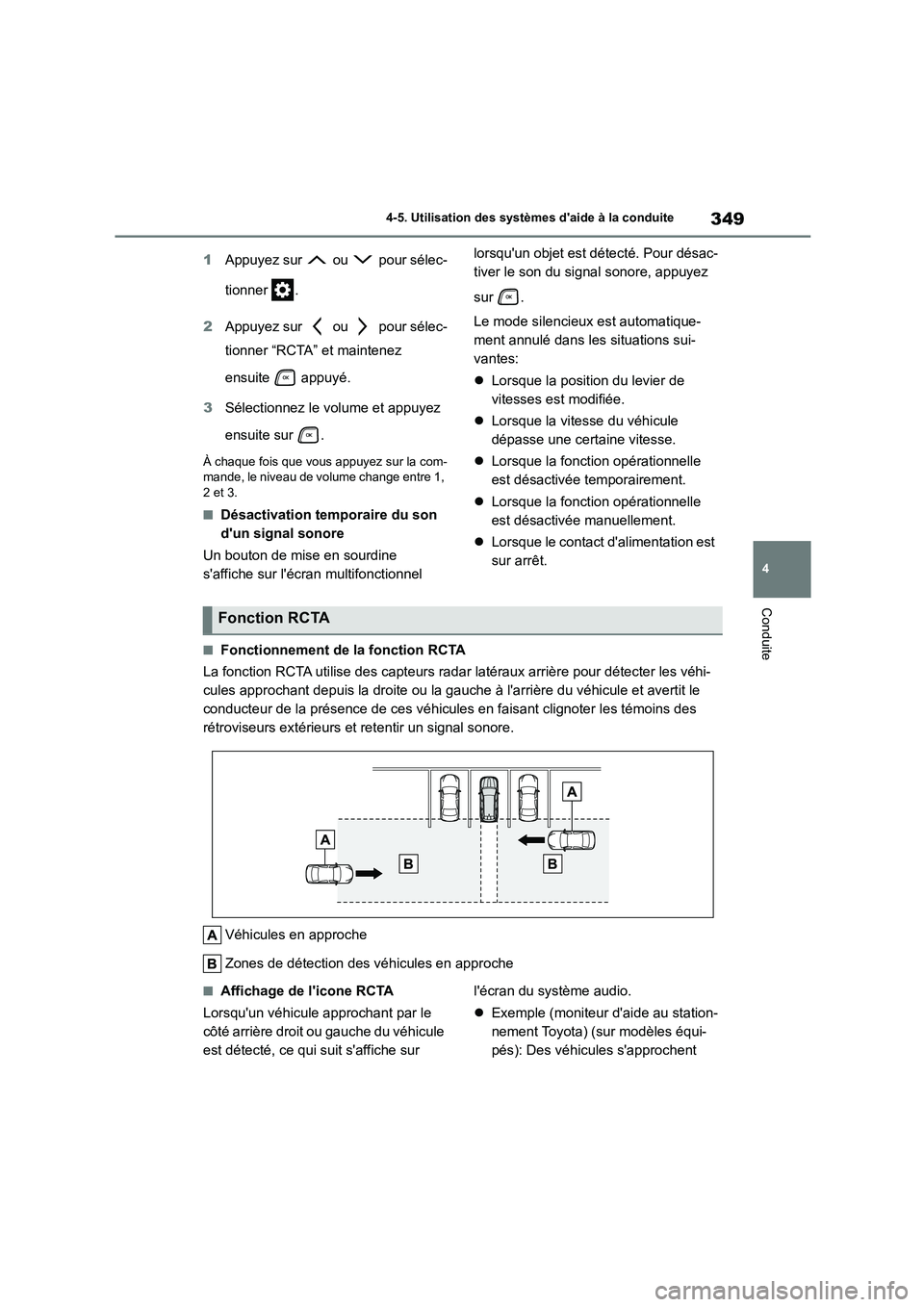 TOYOTA HIGHLANDER 2022 Manuel du propriétaire (in French) 349
4
4-5. Utilisation des systèmes daide à la conduite
Conduite
1 Appuyez sur ou pour sélec-
tionner .
2 Appuyez sur ou pour sélec-
tionner “RCTA” et maintenez
ensuite appuyé TOYOTA HIGHLANDER 2022 Manuel du propriétaire (in French) 349
4
4-5. Utilisation des systèmes daide à la conduite
Conduite
1 Appuyez sur ou pour sélec-
tionner .
2 Appuyez sur ou pour sélec-
tionner “RCTA” et maintenez
ensuite appuyé